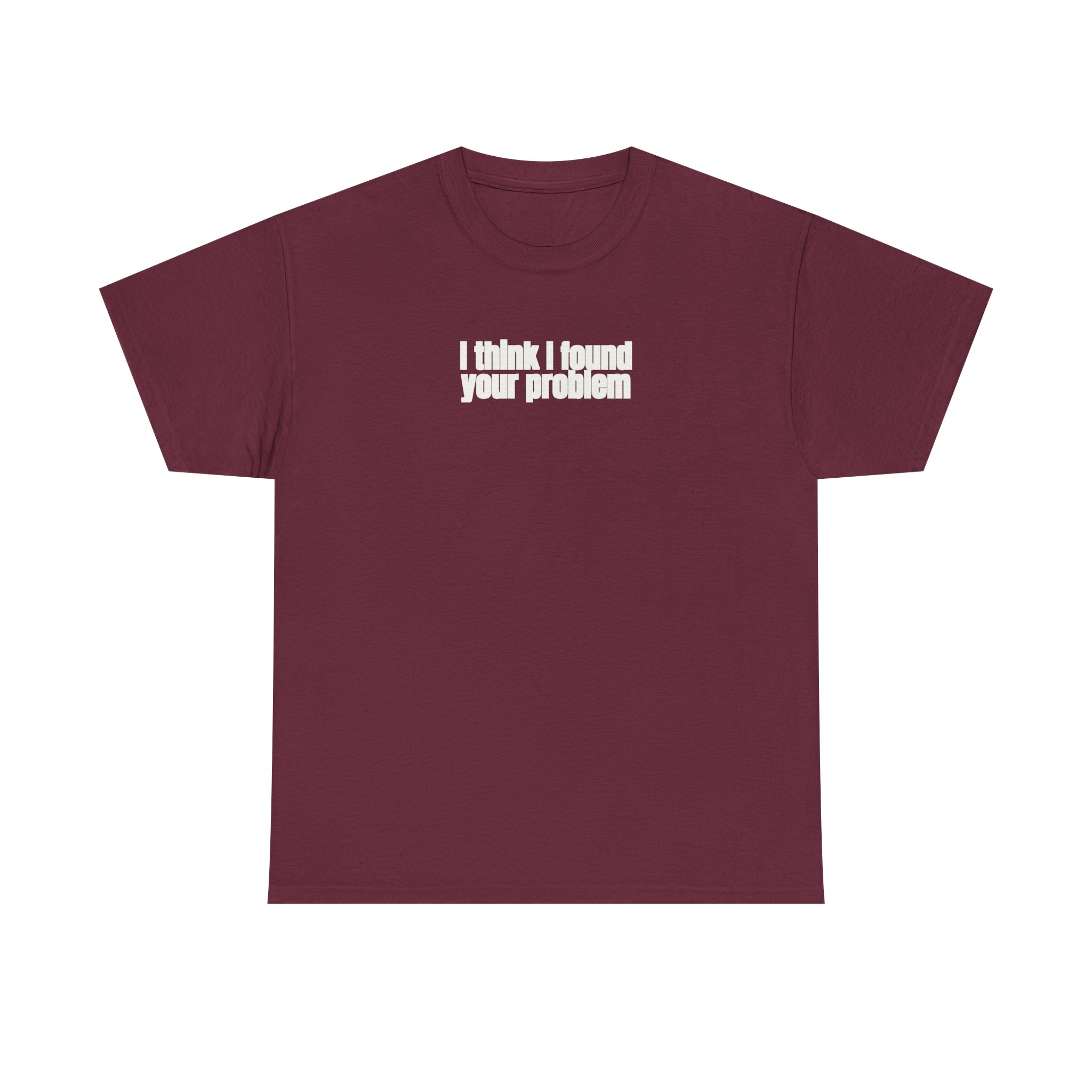 I Think I Found Your Problem Shirt | Funny Sarcastic Tee | Gift for IT - White Text - T-Shirt - Image 5