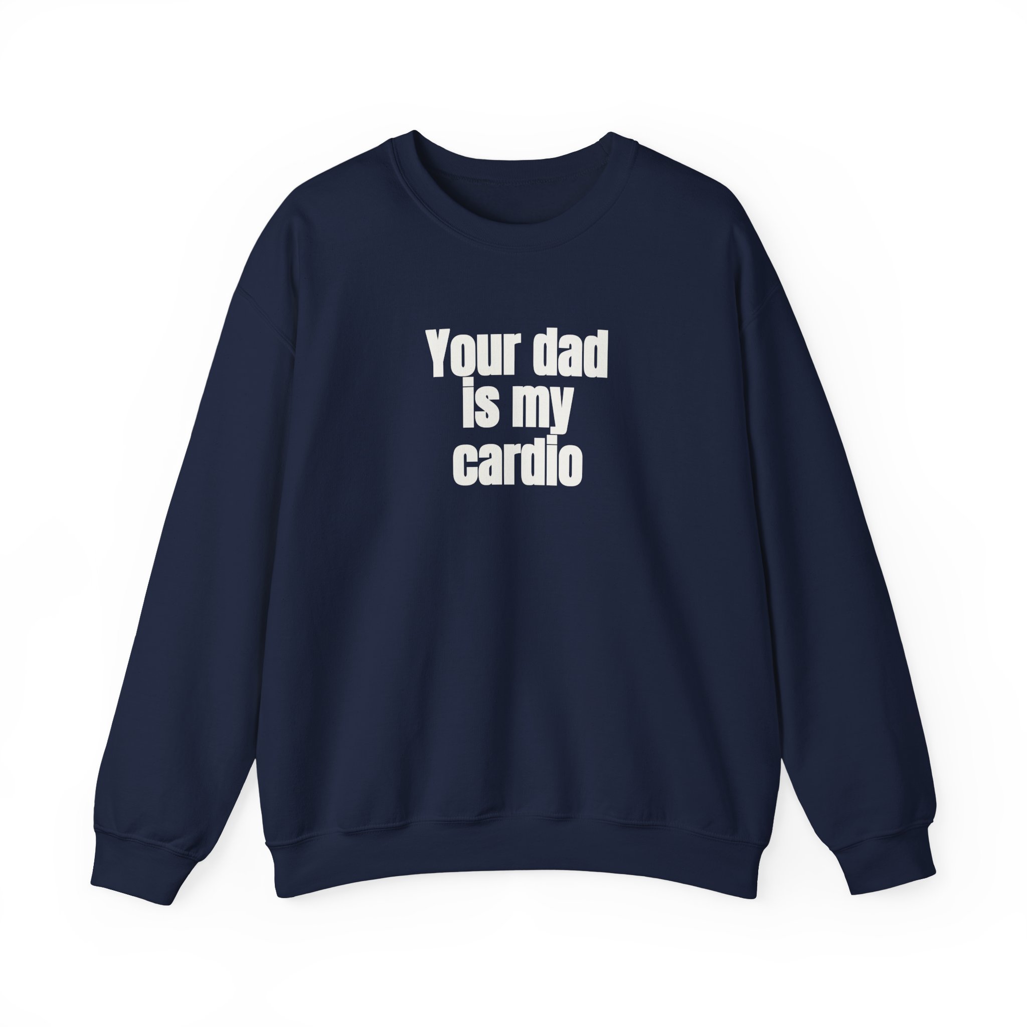 Your Dad Is My Cardio Sweatshirt | Funny Sarcastic Sweatshirt | Gift for Gym Bros - White Text - Sweatshirt - Image 17