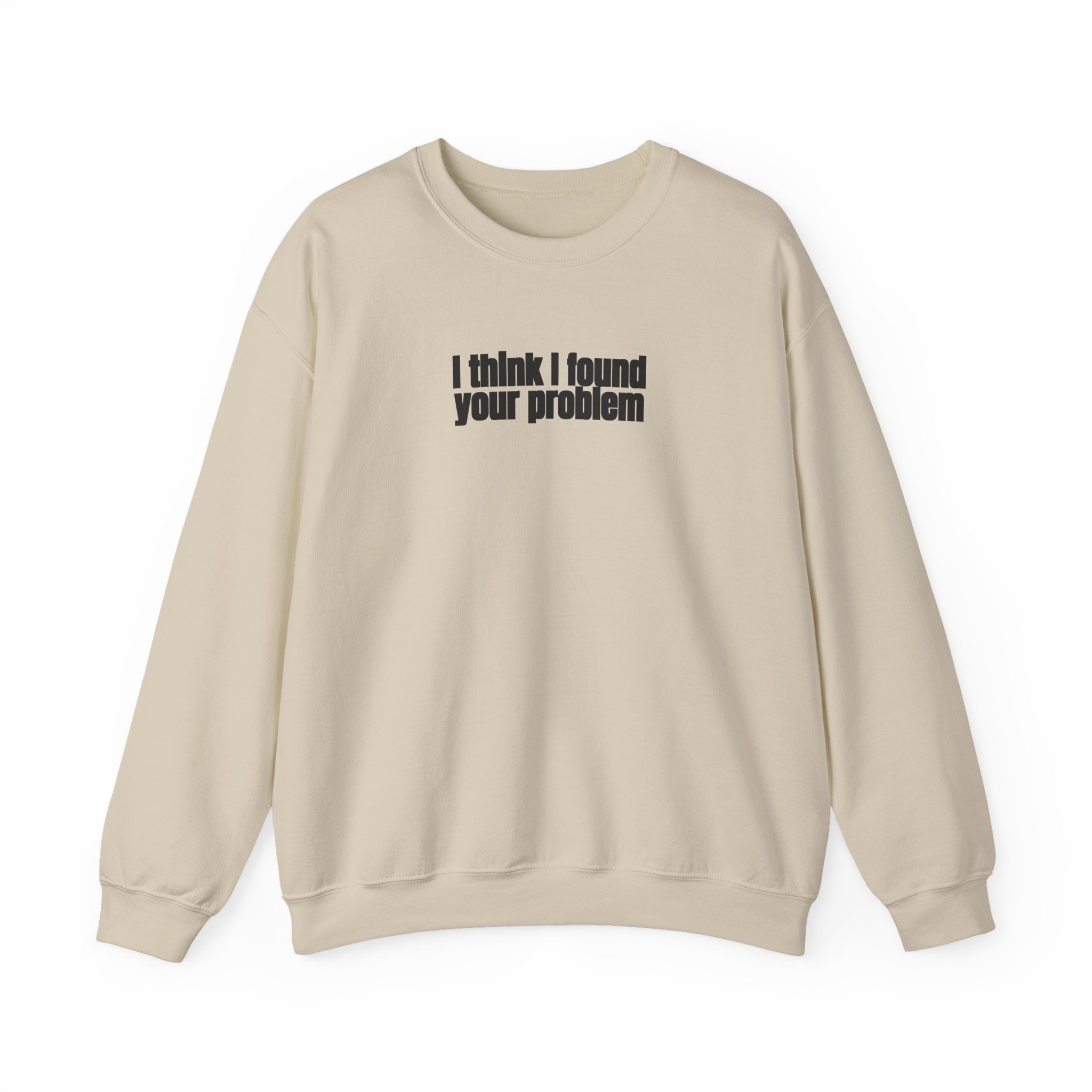 I Think I Found Your Problem Sweatshirt | Funny Sarcastic Sweatshirt | Gift for IT - Black Text - Sweatshirt - Image 5