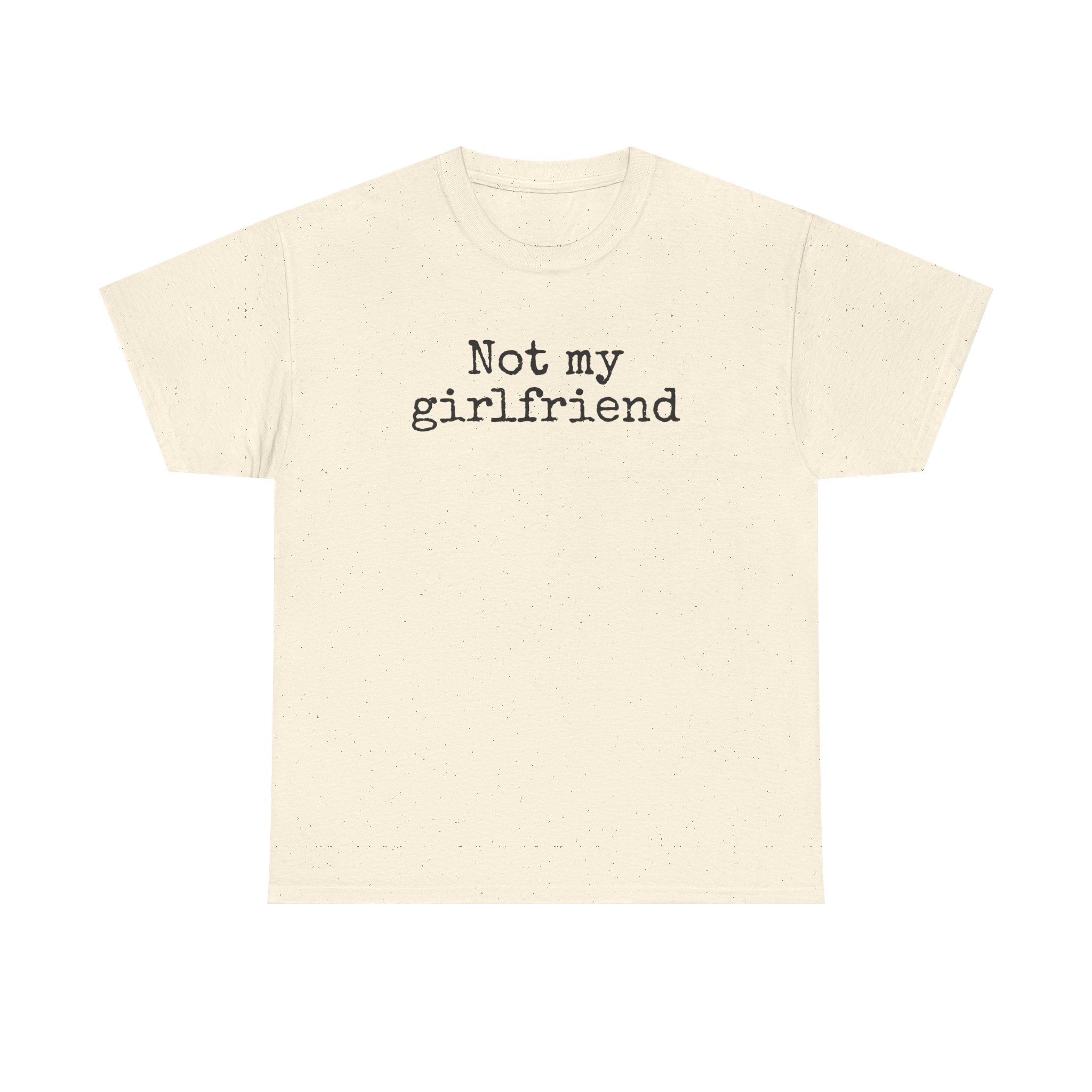 Not My Girlfriend Shirt | Funny Sarcastic Tee | Gift for Dating Humor - Black Text - T-Shirt - Image 5