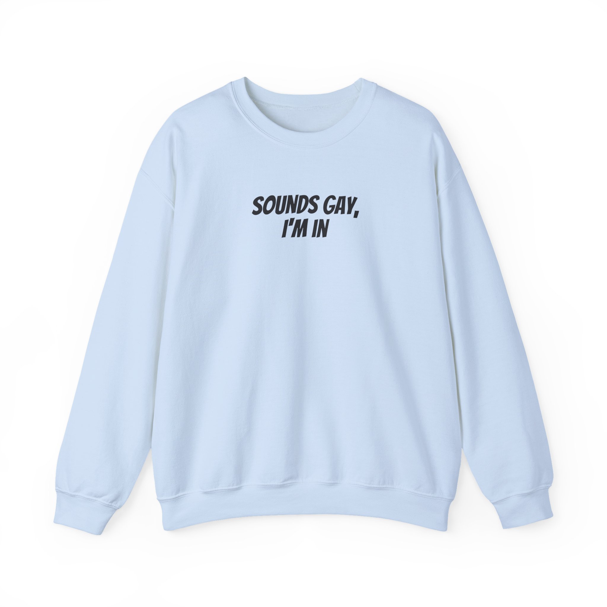 Sounds Gay, I'm In Sweatshirt | Funny Sarcastic Sweatshirt | Gift for Gen Z - Black Text - Sweatshirt - Image 9