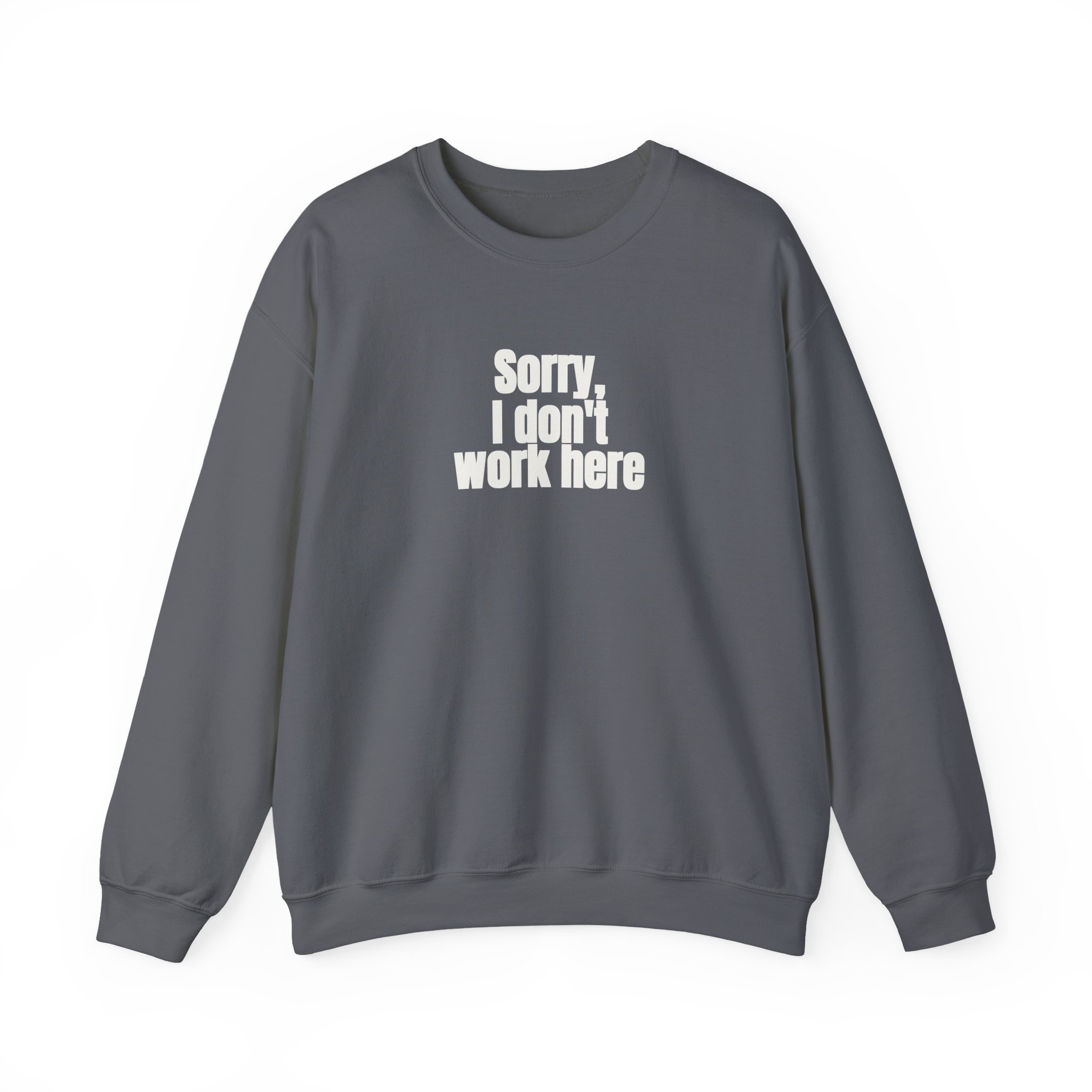 Sorry, I Don't Work Here Sweatshirt | Sarcastic Sweatshirt | Gift for Introverts - White Text - Sweatshirt - Image 13