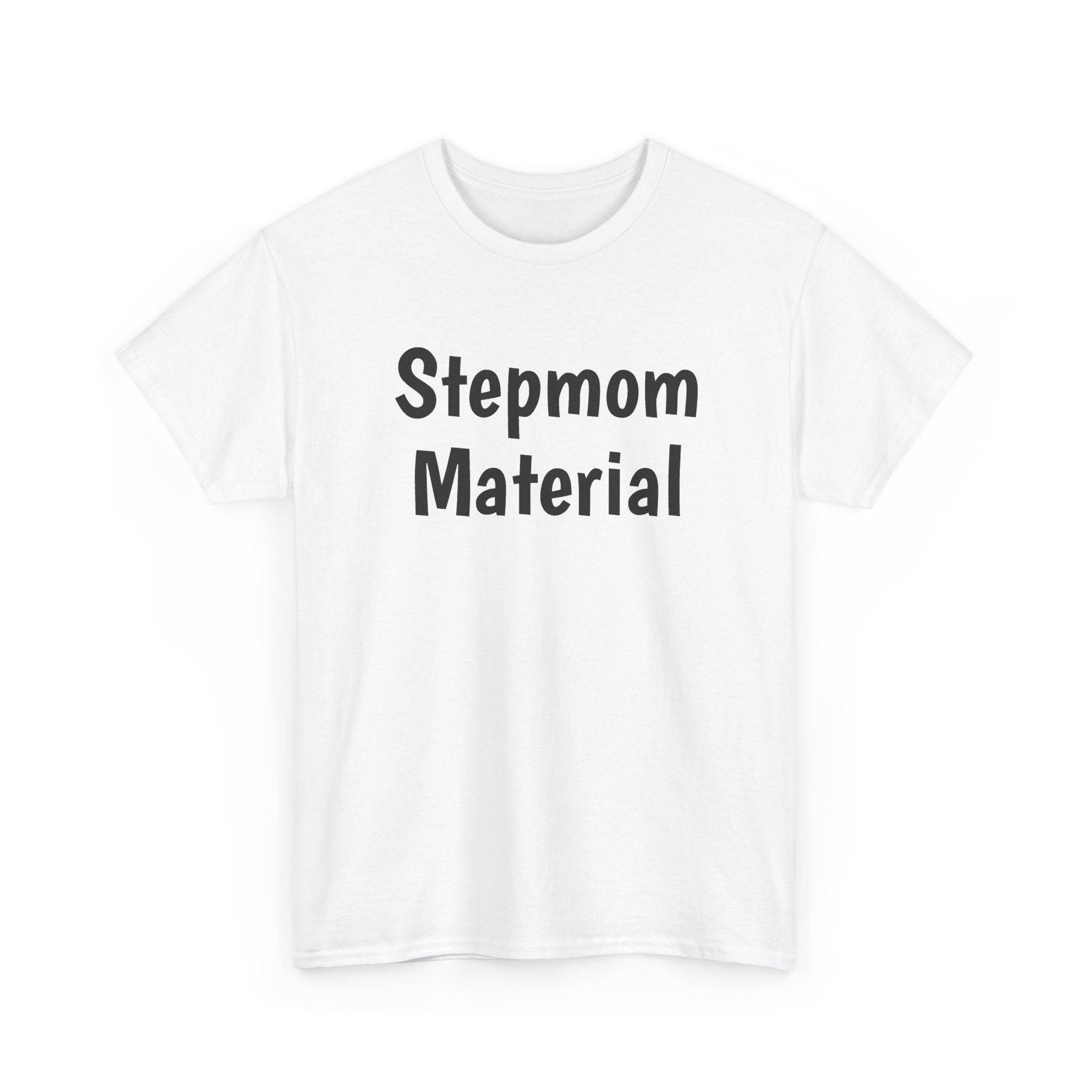 Stepmom Material Shirt | Bold Sarcastic Tee | Gift for Stepmom - Black Text - T-Shirt - Image 3