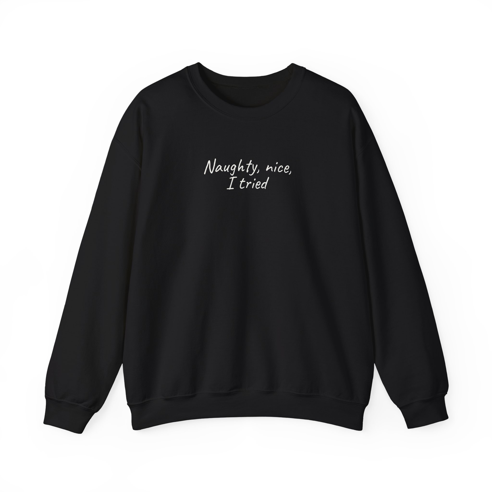 Naughty, Nice, I Tried Sweatshirt | Funny Sweatshirt | Gift for Holiday Party - White Text - Sweatshirt