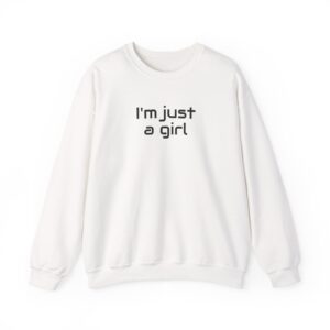 I Just A Girl Sweatshirt | Funny Sarcastic Sweatshirt | Gift for Gen Z - Black Text - Sweatshirt