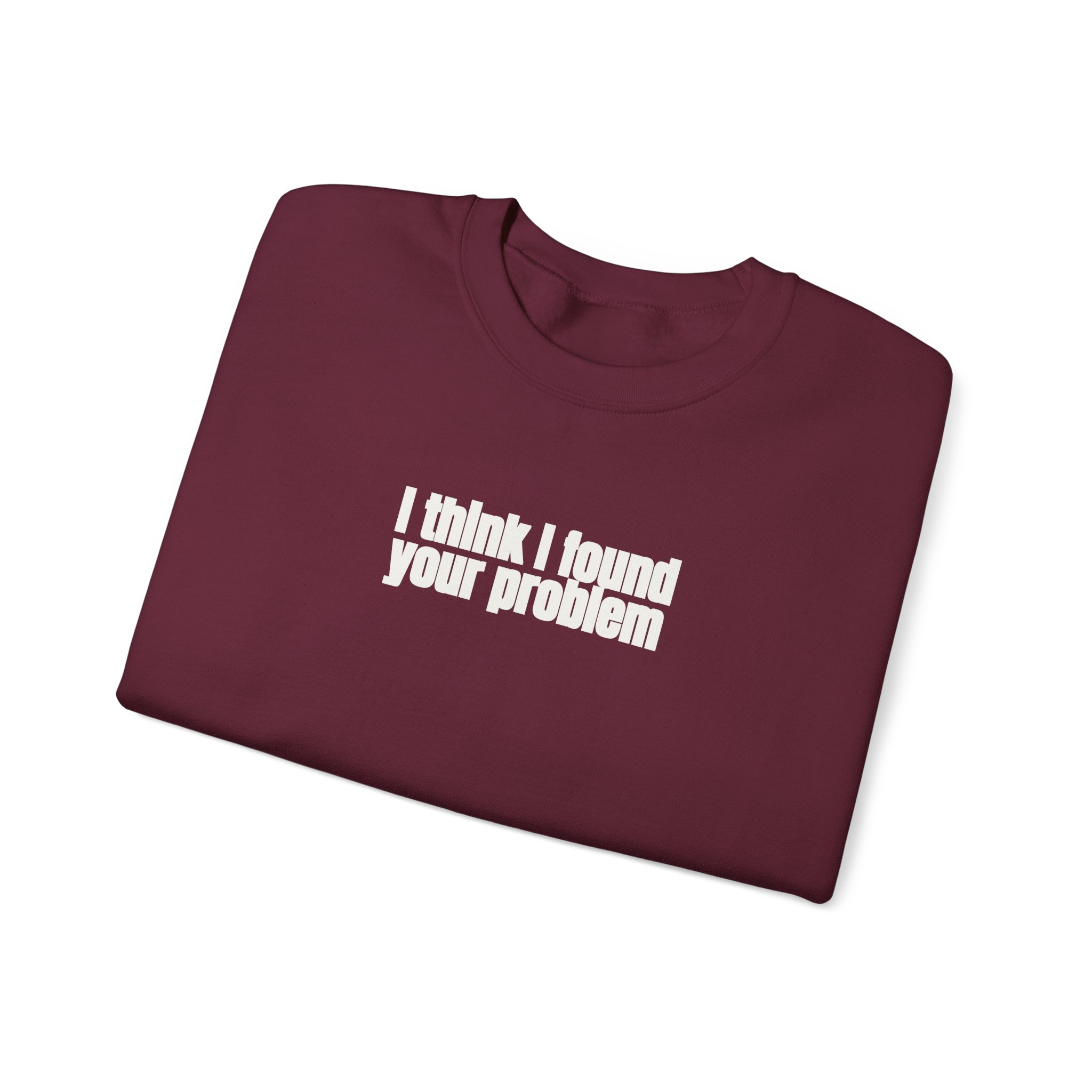 I Think I Found Your Problem Sweatshirt | Funny Sarcastic Sweatshirt | Gift for IT - White Text - Sweatshirt - Image 7