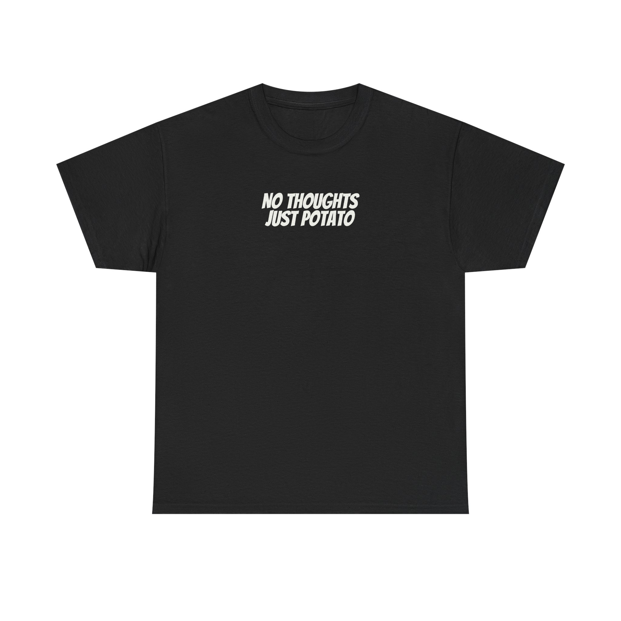 No Thoughts Just Potato Shirt | Funny Sarcastic Tee | Gift for Gen Z - White Text - T-Shirt