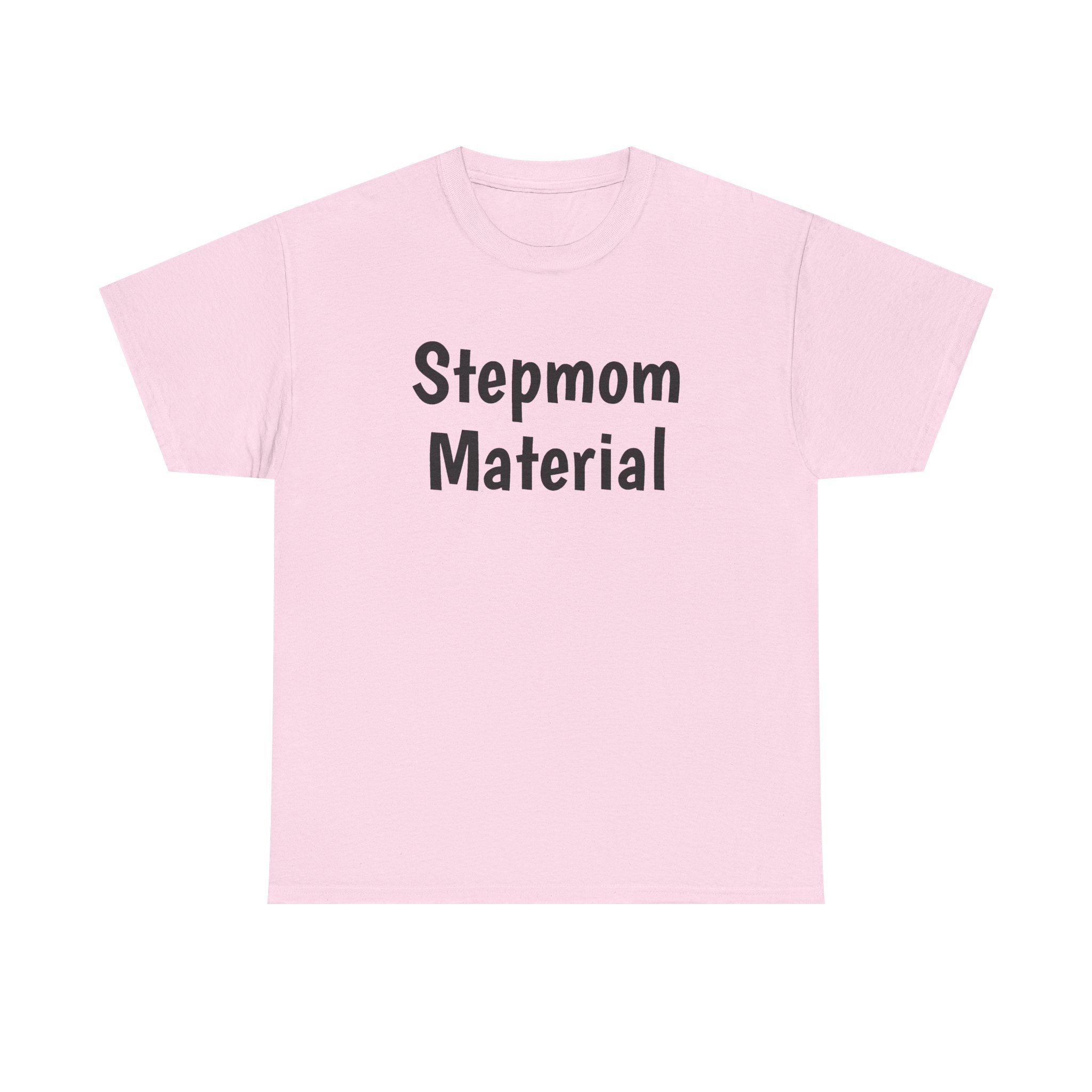 Stepmom Material Shirt | Bold Sarcastic Tee | Gift for Stepmom - Black Text - T-Shirt - Image 9