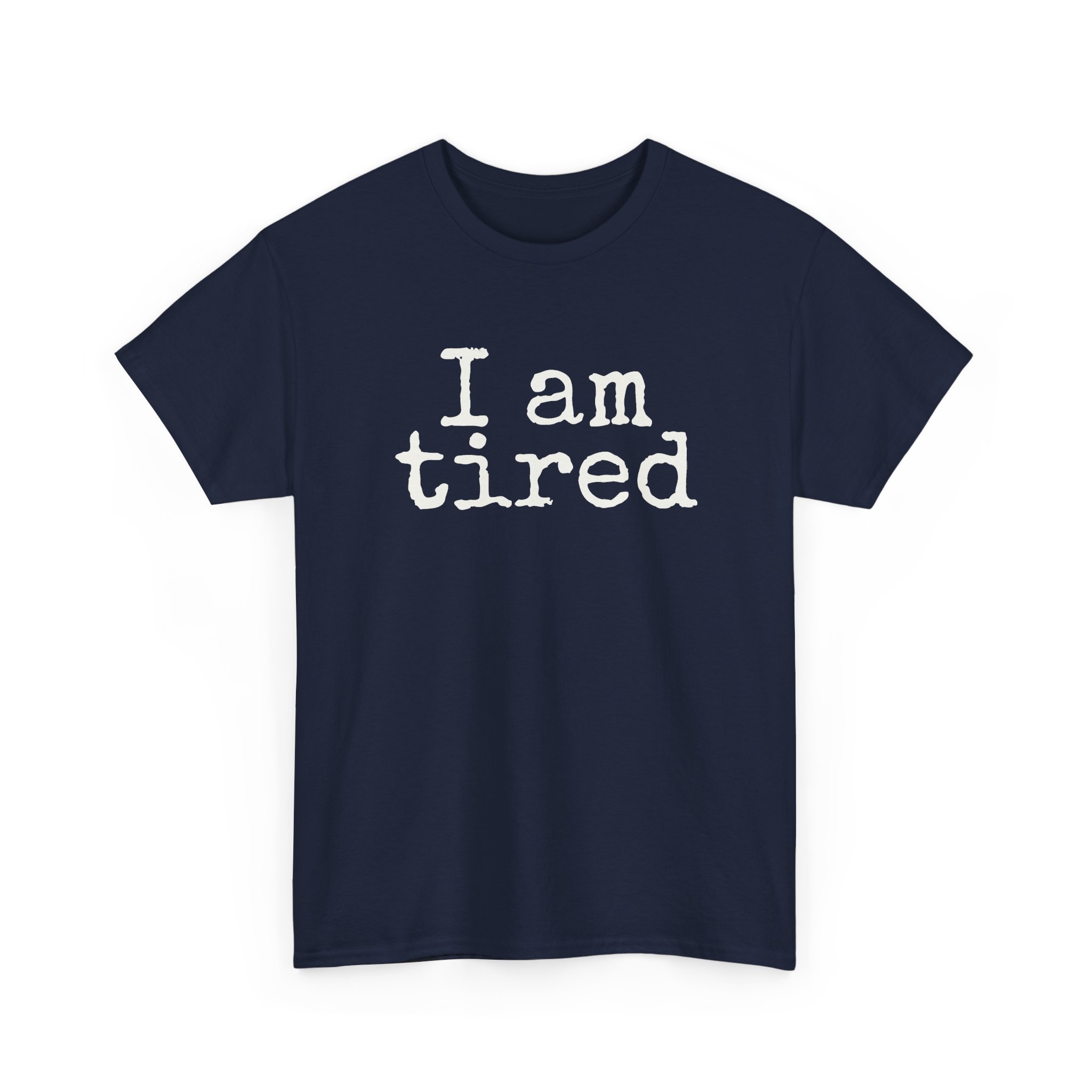 I Am Tired Shirt | Funny Sarcastic Tee | Gift for Introvert - White Text - T-Shirt - Image 15
