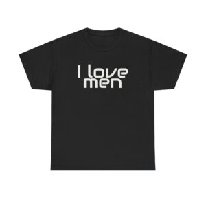 I Love Men Shirt | Funny Sarcastic Tee | Gift for Best Friend - White Text - T-Shirt