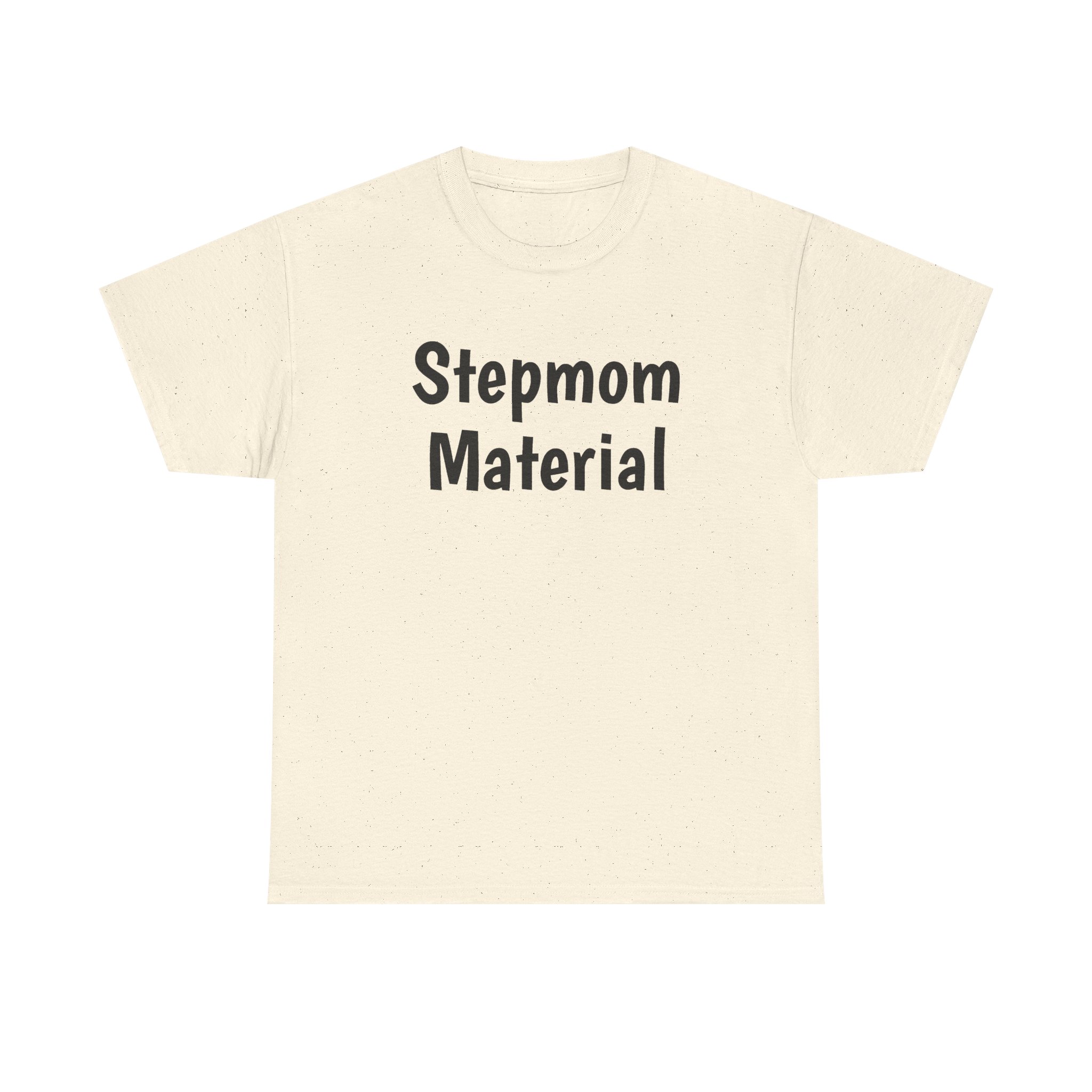 Stepmom Material Shirt | Bold Sarcastic Tee | Gift for Stepmom - Black Text - T-Shirt - Image 5