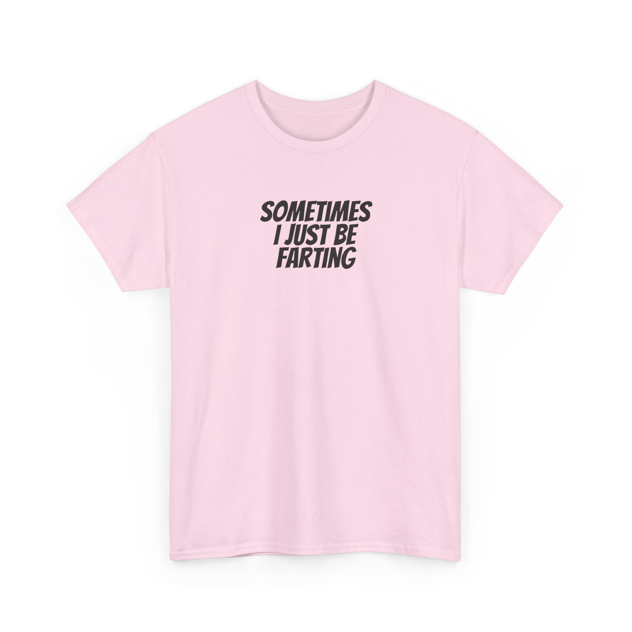 Sometimes I Just Be Farting Shirt | Funny Tee | Gift for Gen Z - Black Text - T-Shirt - Image 11