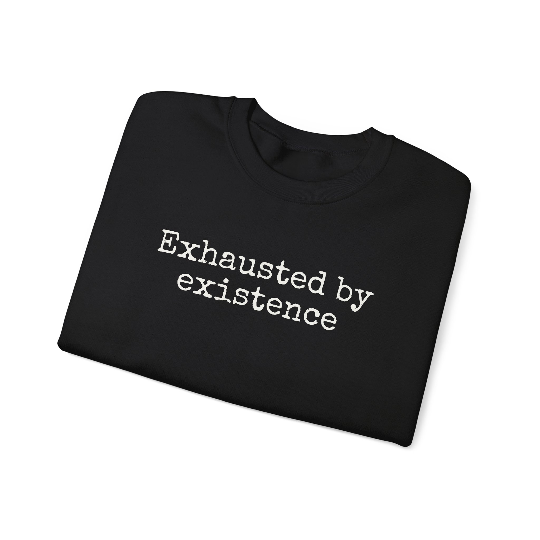 Exhausted By Existence Sweatshirt | Funny Sarcastic Sweatshirt | Gift For Introvert - White Text - Sweatshirt - Image 3