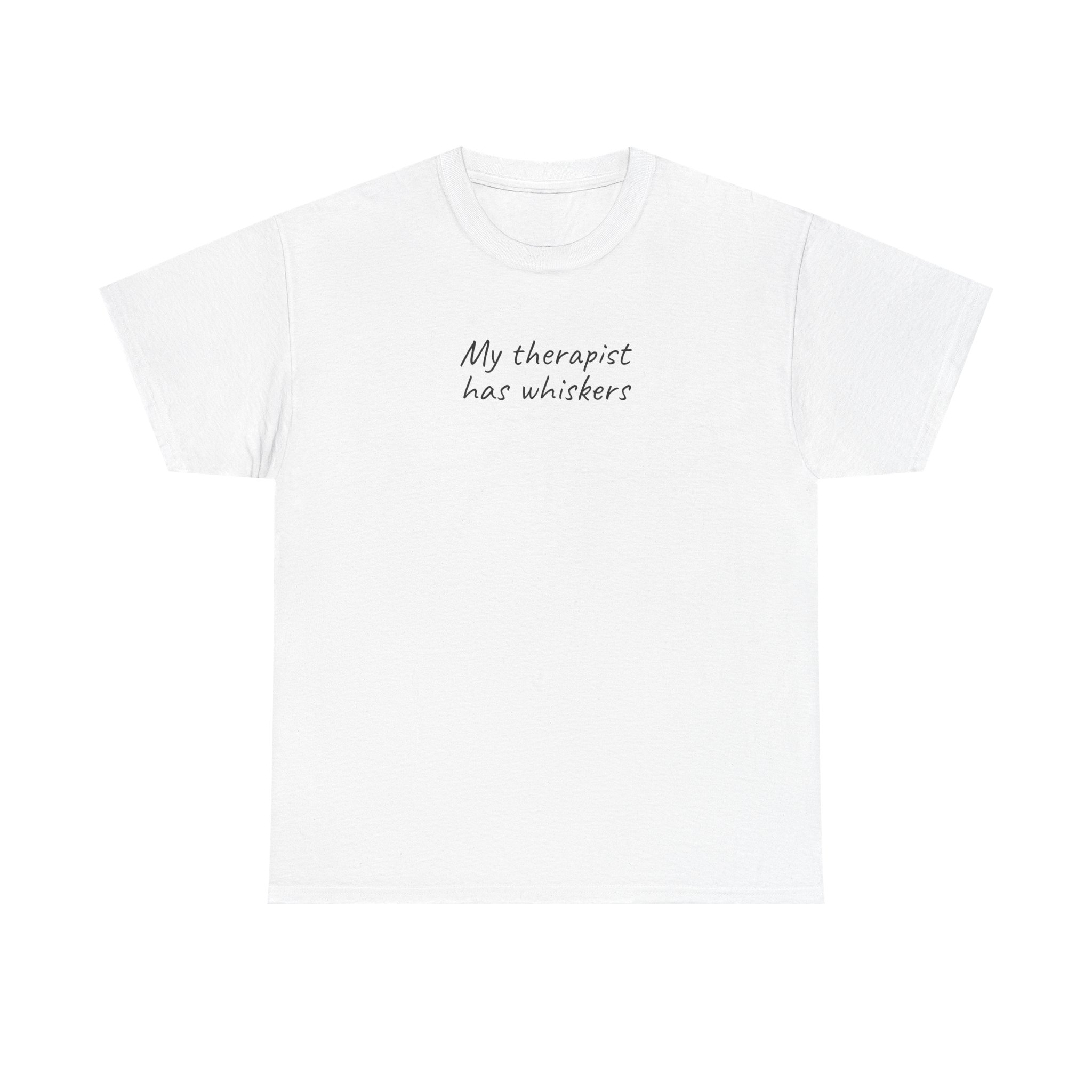 My Therapist Has Whiskers Shirt | Funny Sarcastic Tee | Gift for Pet Mom - Black Text - T-Shirt