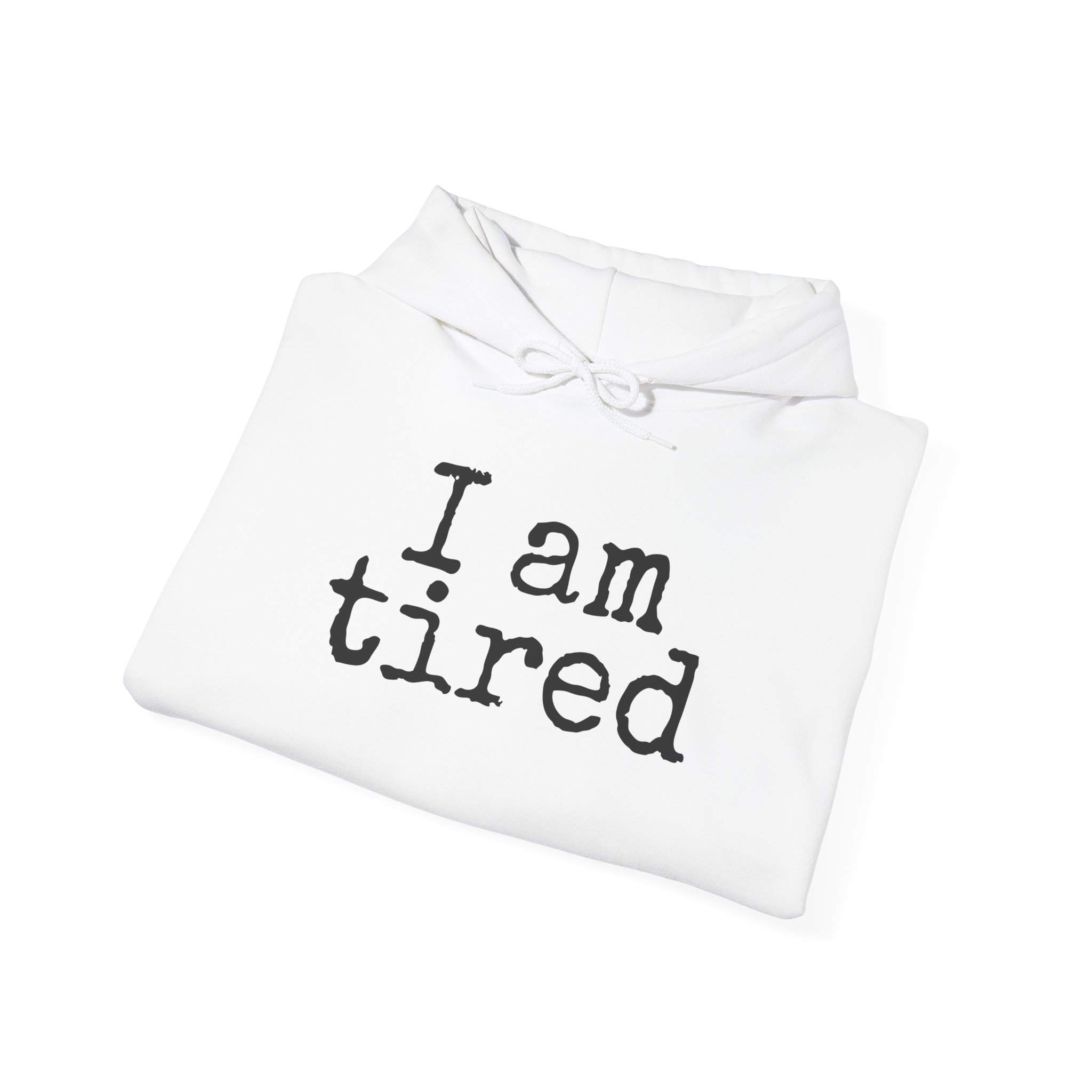 I Am Tired Hoodie | Funny Sarcastic Hoodie | Gift for Introvert - Black Text - Hoodie - Image 4