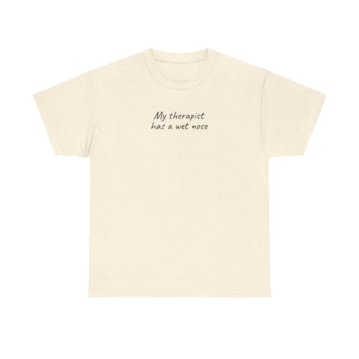 T-shirt My Therapist Has A Wet Nose (impression noire)