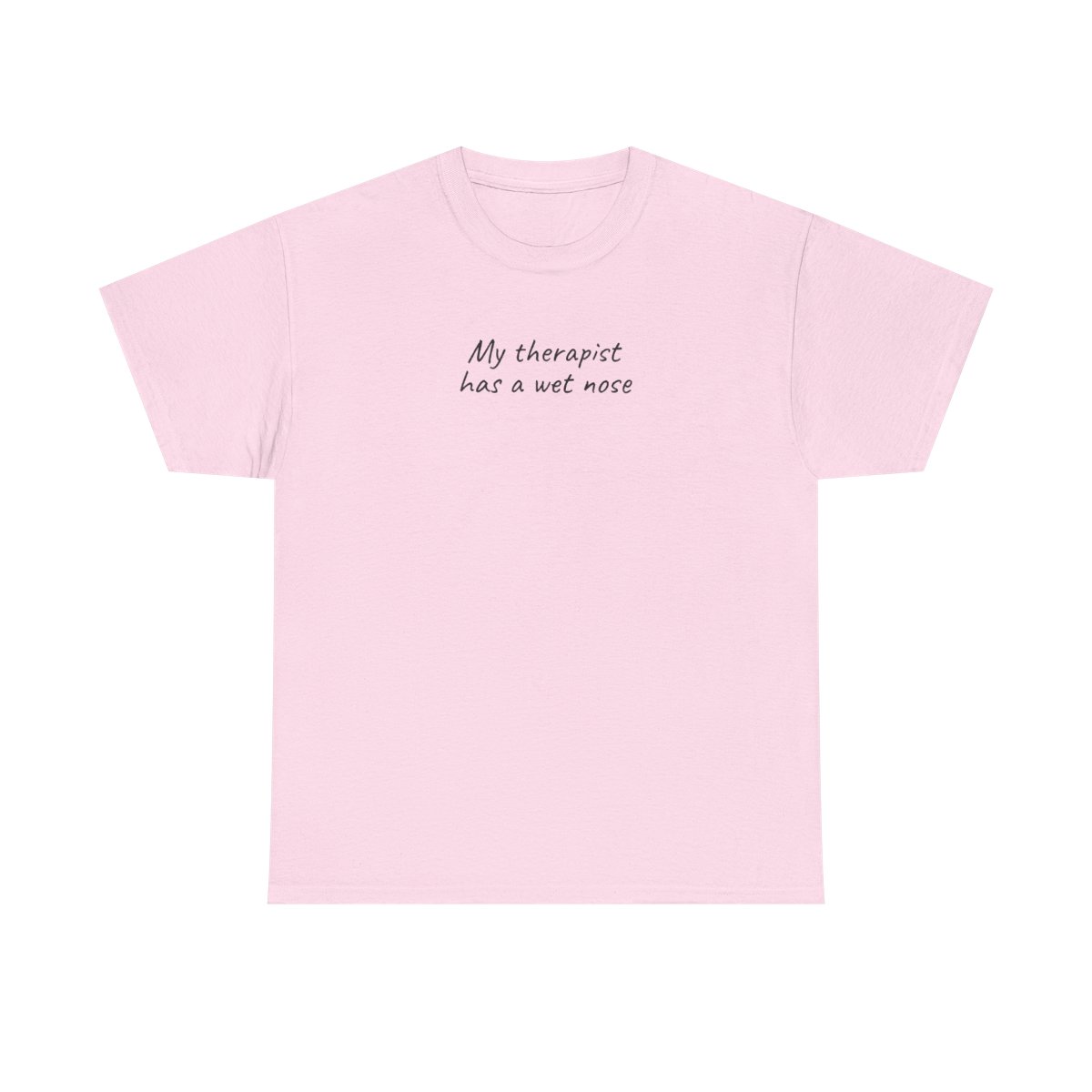 T-shirt My Therapist Has A Wet Nose (impression noire)