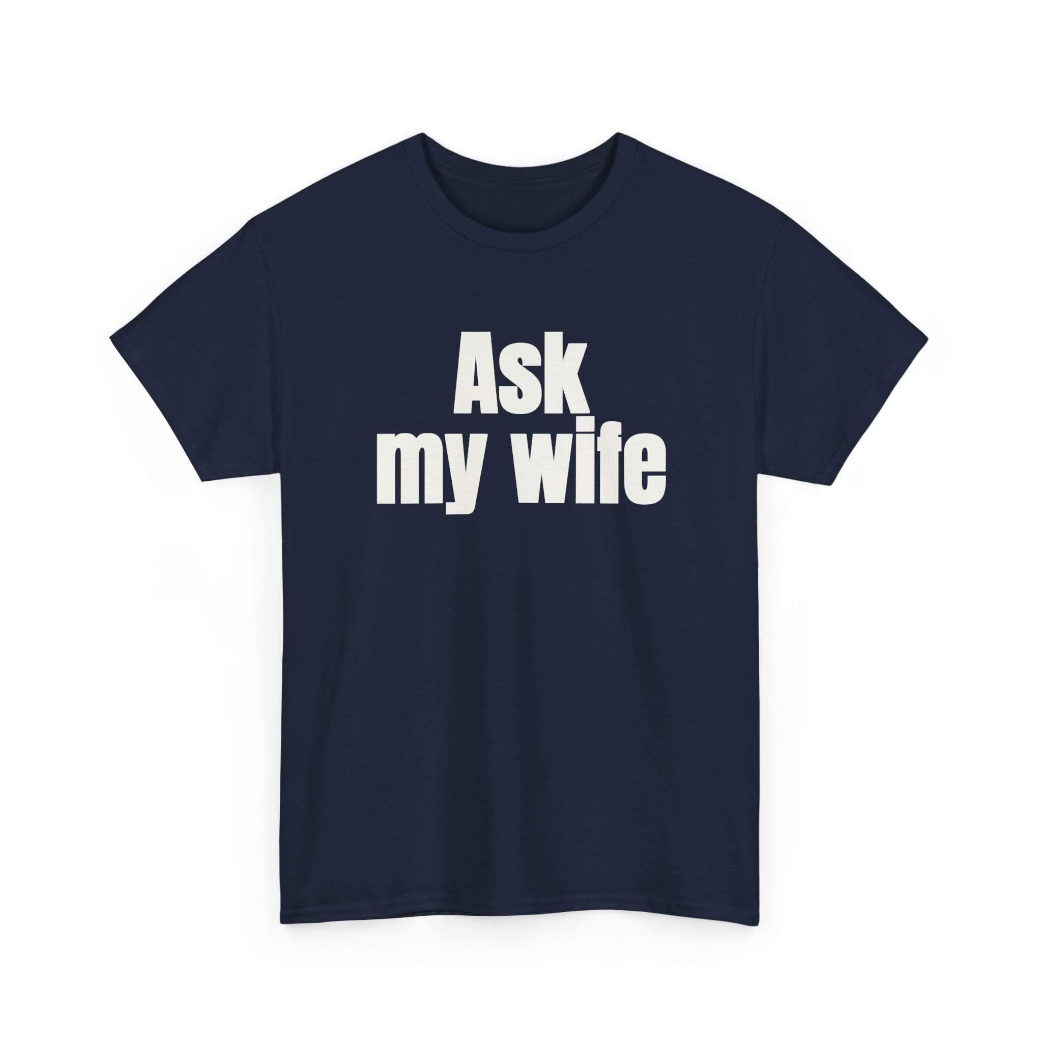 Ask My Wife Shirt | Funny Sarcastic Tee | Gift for Husband - White Text - T-Shirt - Image 15