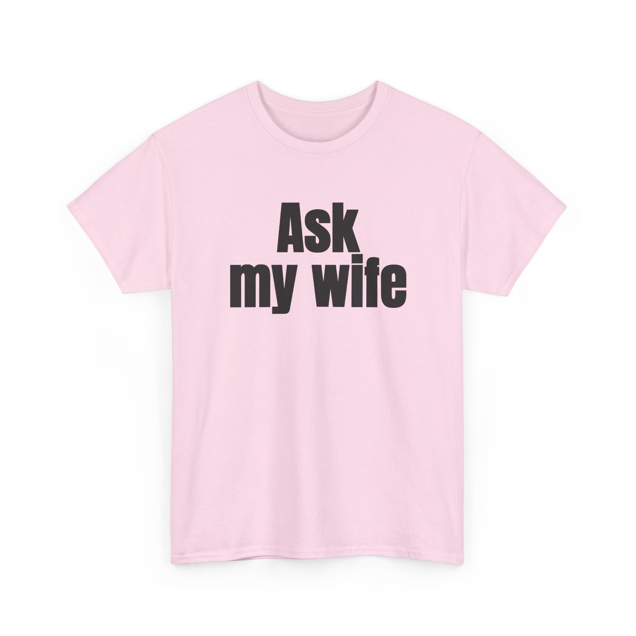 Ask My Wife Shirt | Funny Sarcastic Tee | Gift for Husband - Black Text - T-Shirt - Image 11