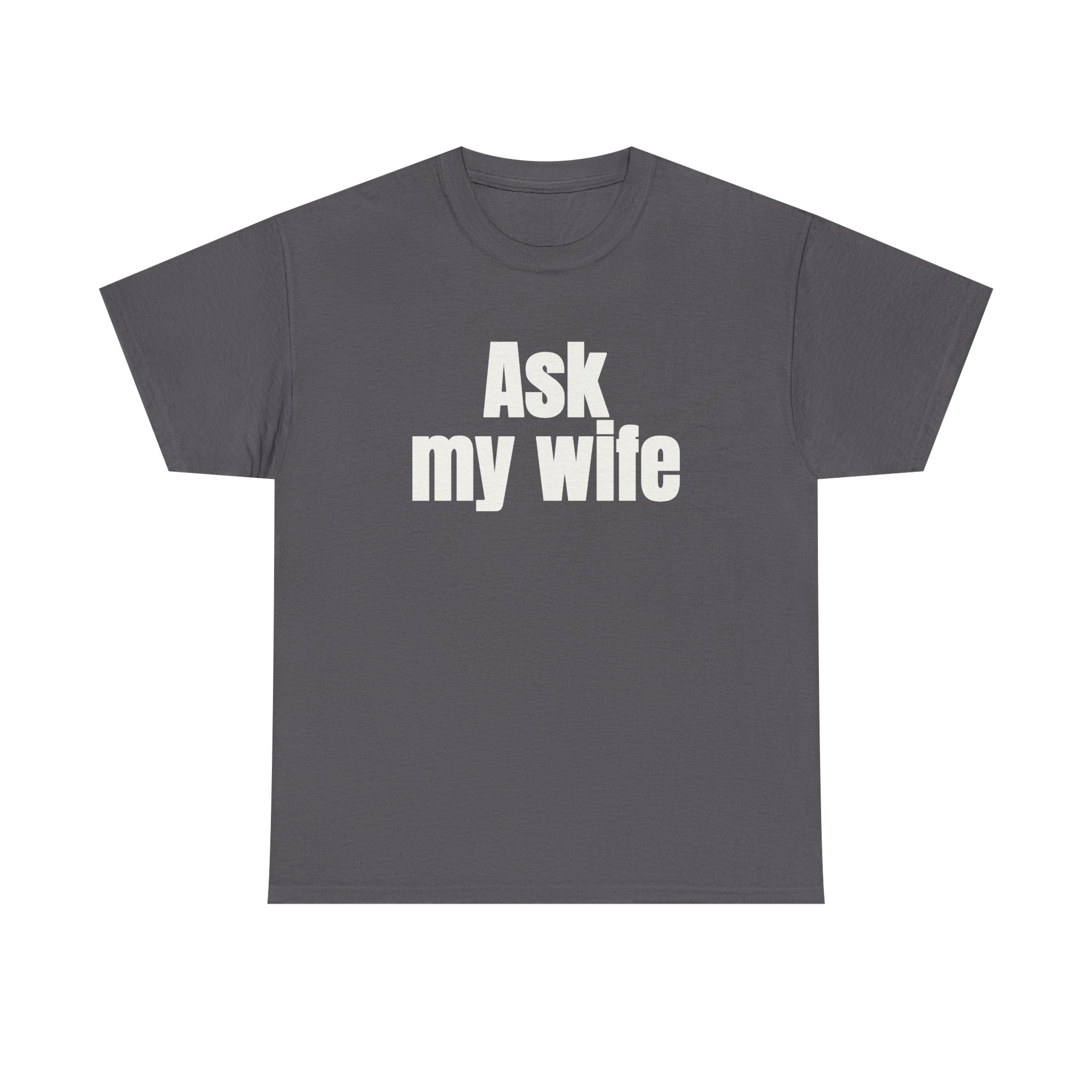 Ask My Wife Shirt | Funny Sarcastic Tee | Gift for Husband - White Text - T-Shirt - Image 9