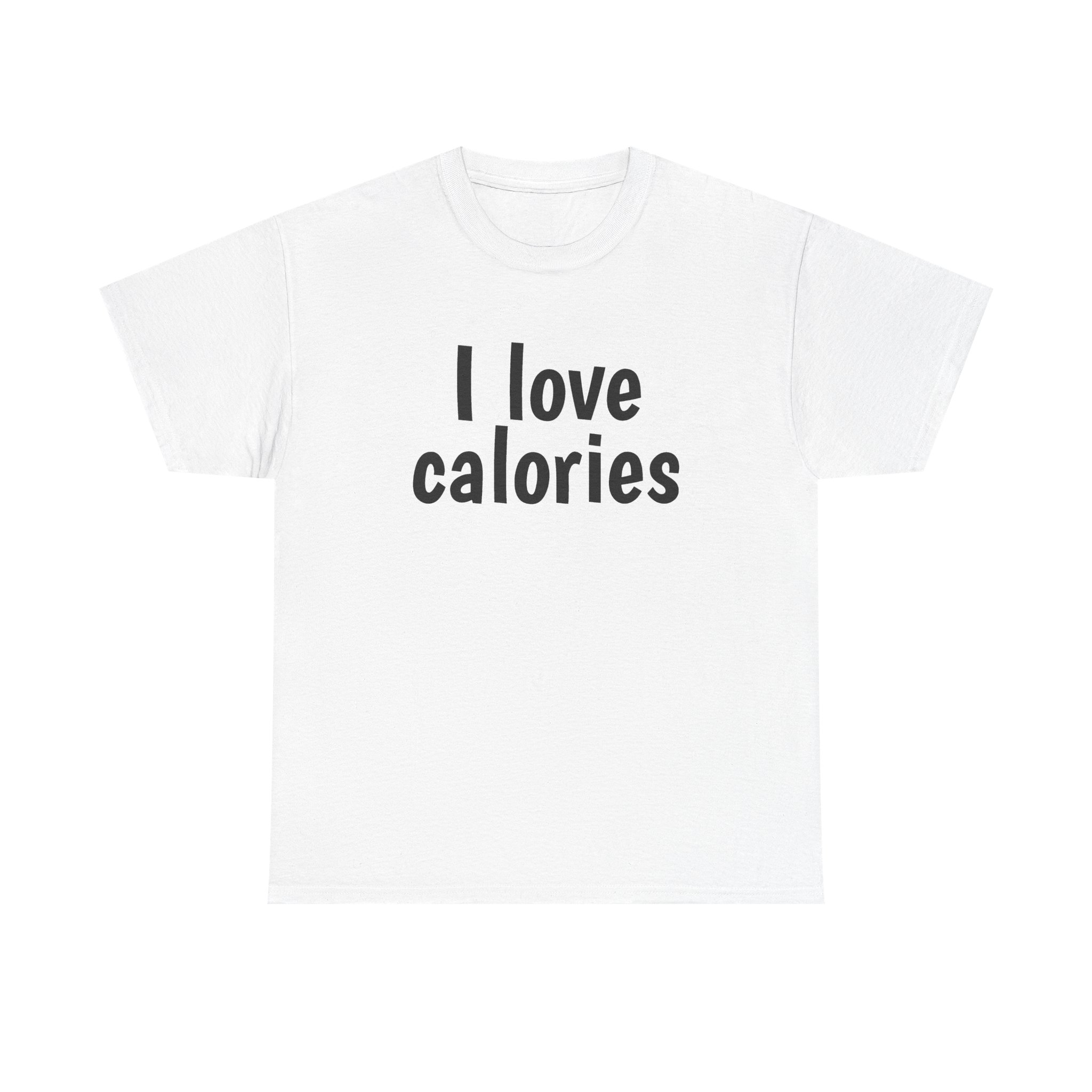 T-shirt I Love Calories (impression noire)