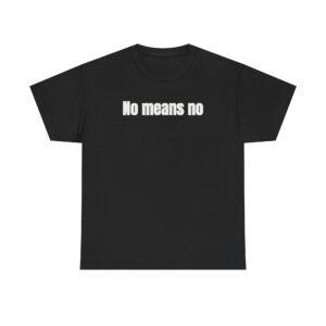 No Means No T-Shirt (weißer Druck)