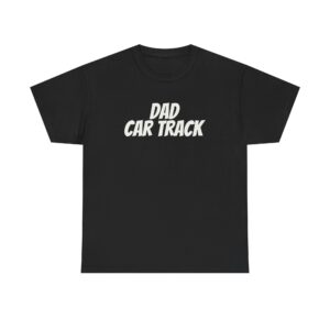 Dad Car Track Shirt | Funny Bold Tee | Gift for Dad - White Text - T-Shirt