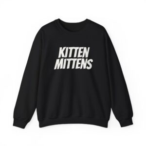 Kitten Mittens Sweatshirt | Funny Sarcastic Sweatshirt | Gift for Sitcom Fans - White Text - Sweatshirt