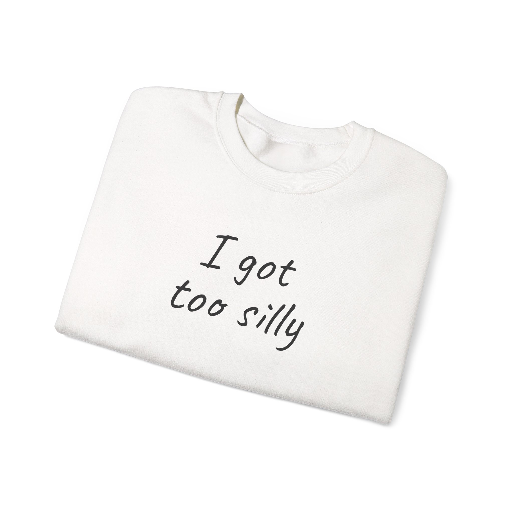 I Got Too Silly Sweatshirt (Black Print) - Image 3