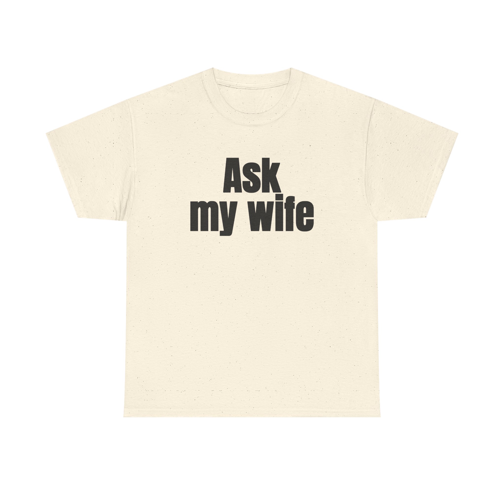 Ask My Wife Shirt | Funny Sarcastic Tee | Gift for Husband - Black Text - T-Shirt - Image 5