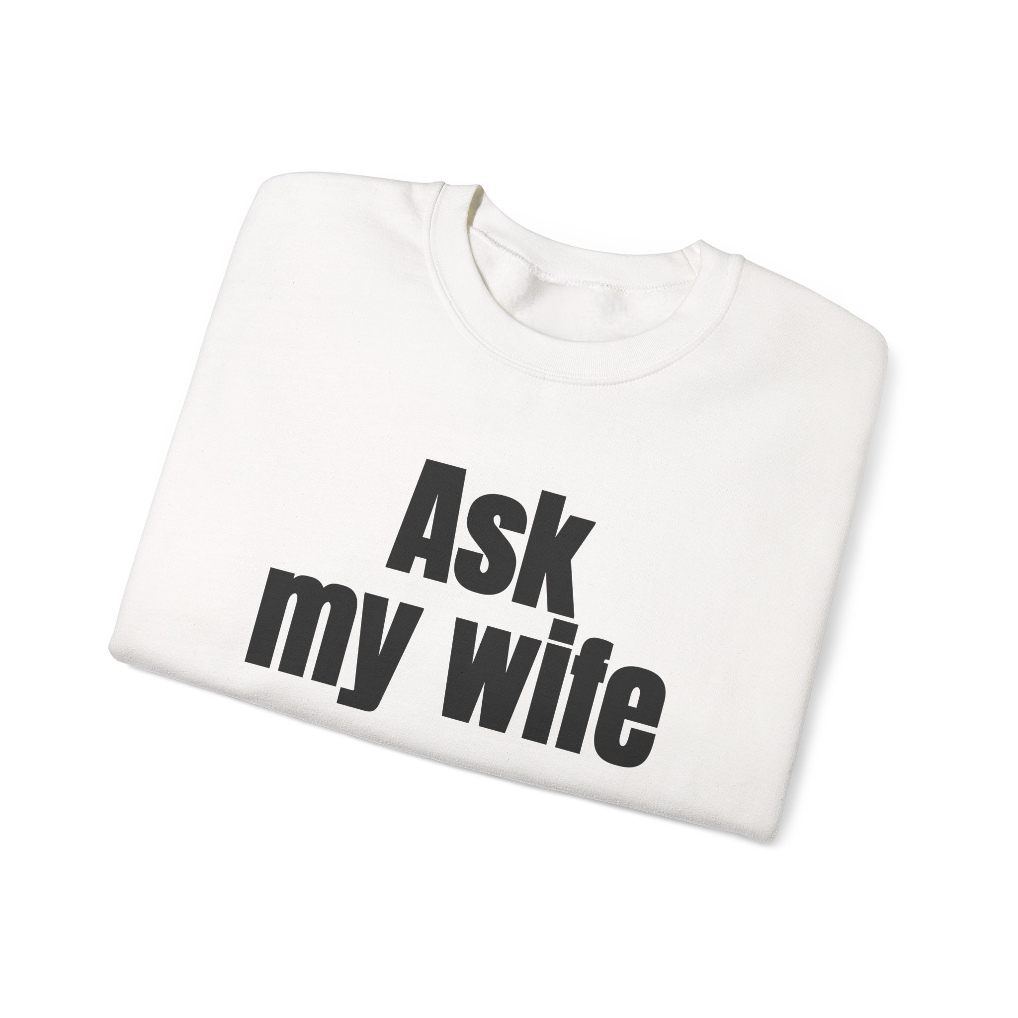 Ask My Wife Sweatshirt | Funny Sarcastic Sweatshirt | Gift for Husband - Black Text - Sweatshirt - Image 3