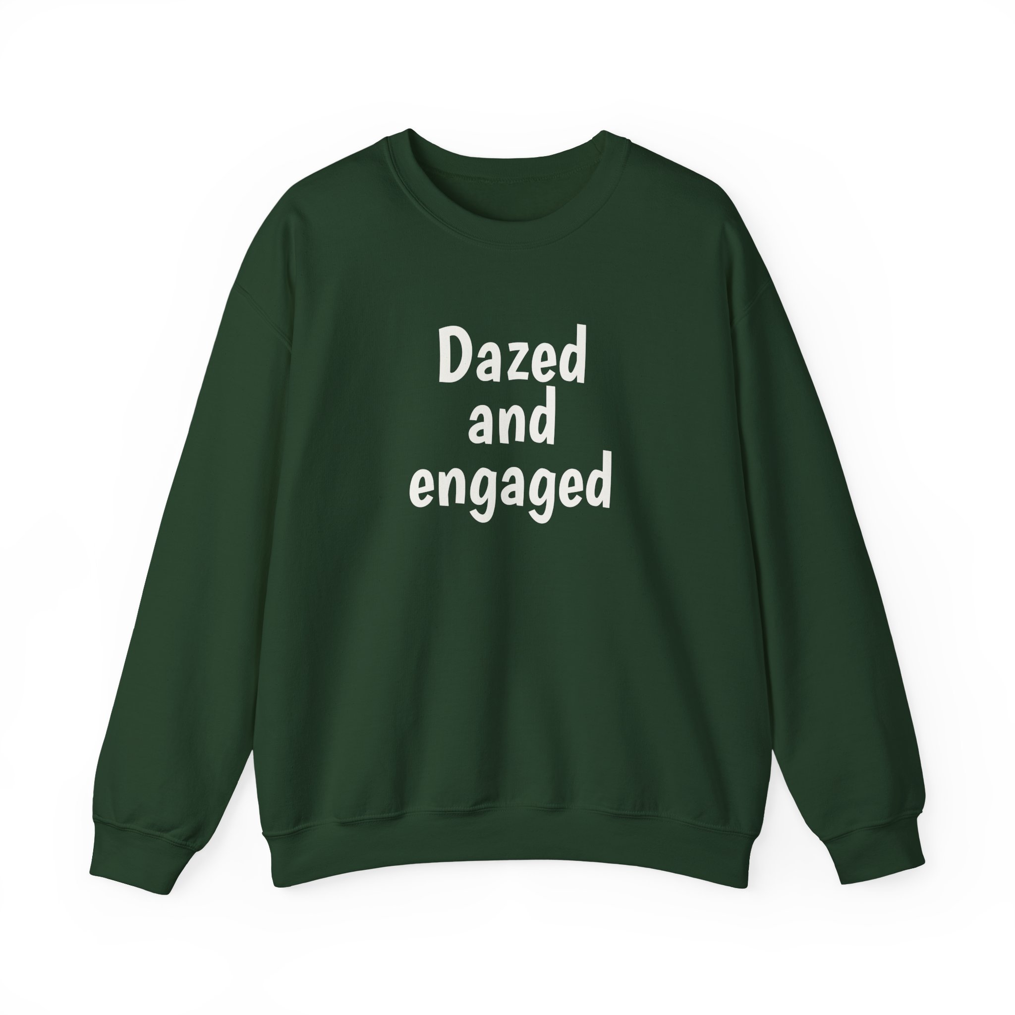 Dazed And Engaged Sweatshirt (weißer Druck)