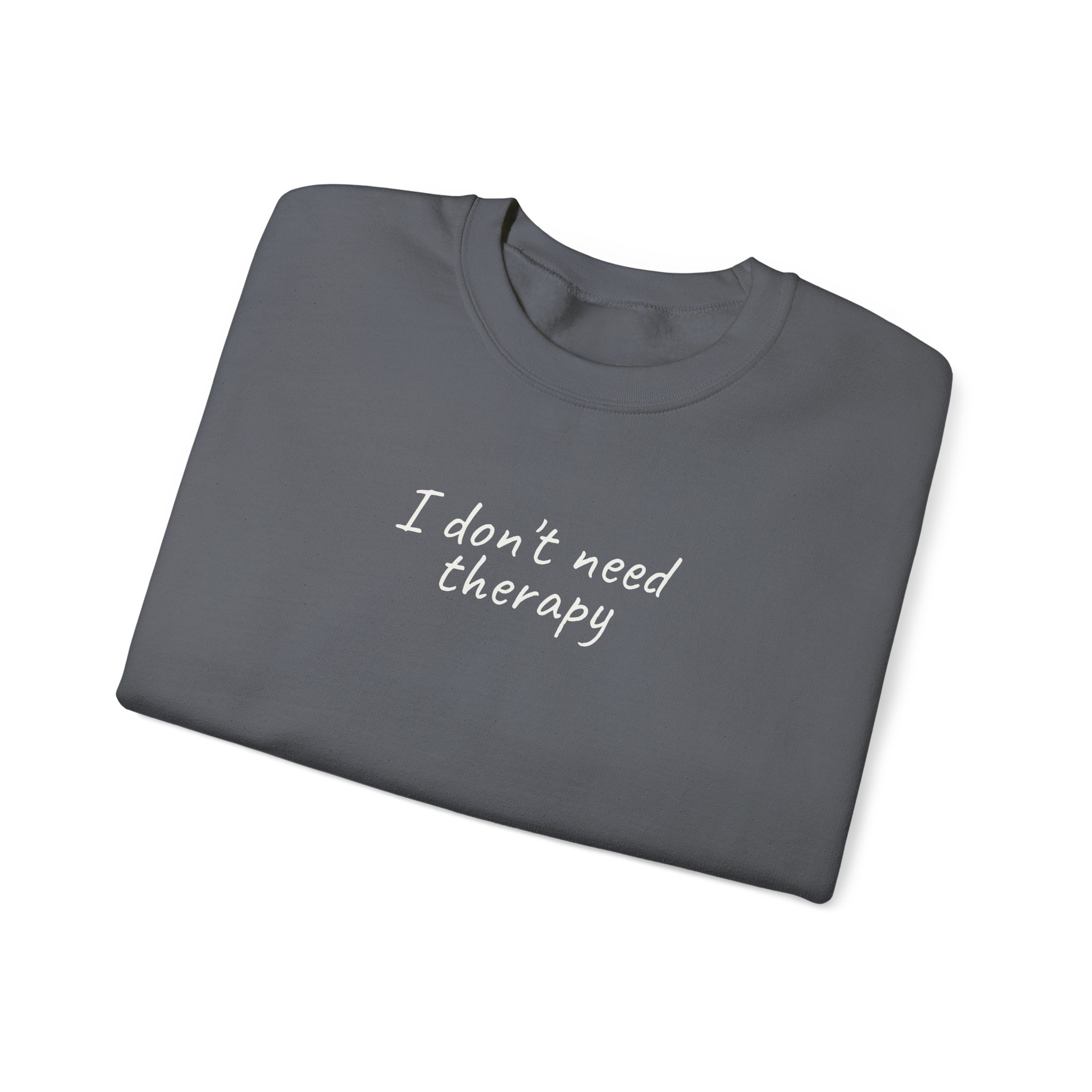 I Don't Need Therapy Sweatshirt | Funny Sarcastic Sweatshirt | Gift for Sarcastic - White Text - Sweatshirt - Image 15