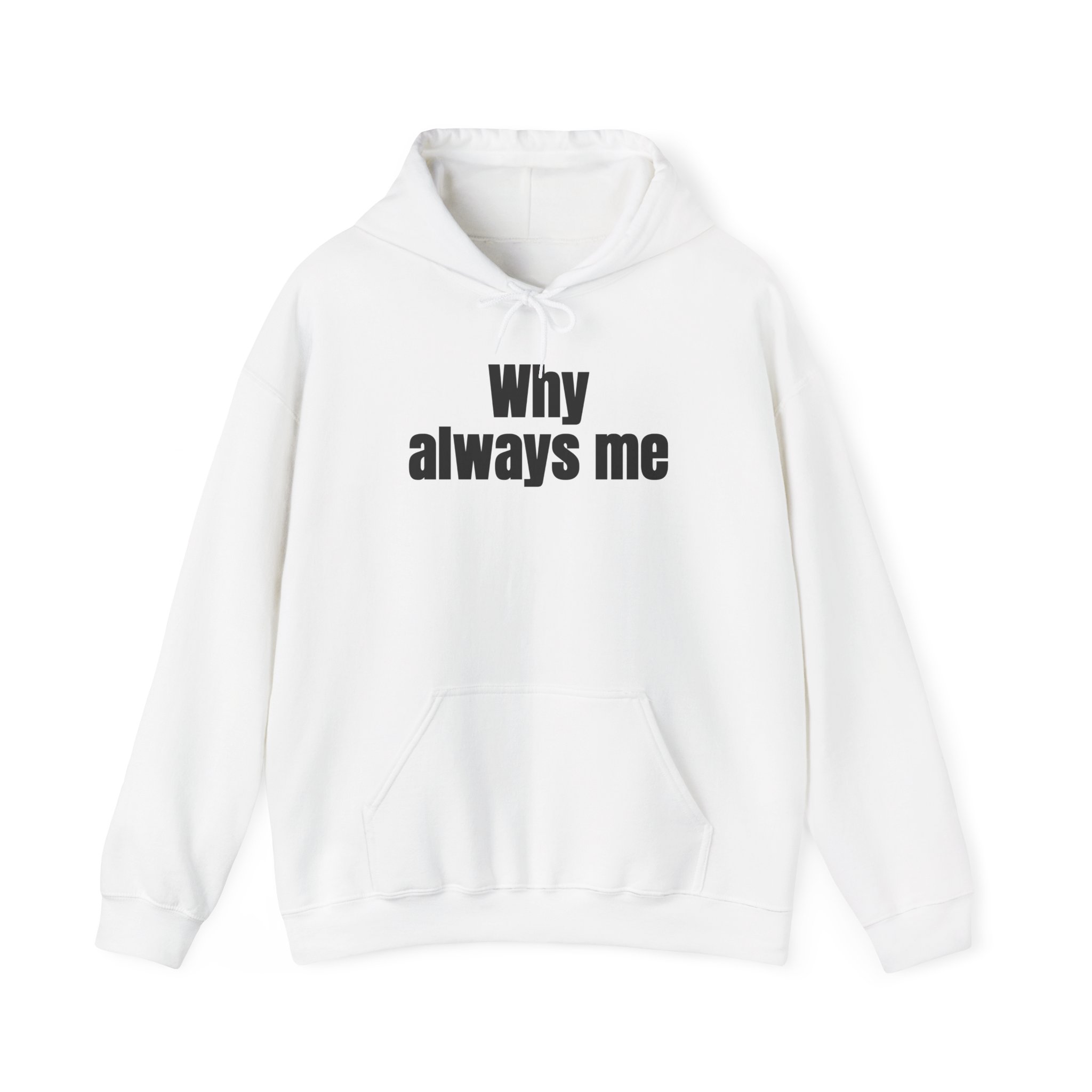 Why Always Me Hoodie | Funny Soccer Hoodie | Gift for Football Fan - Black Text - Hoodie