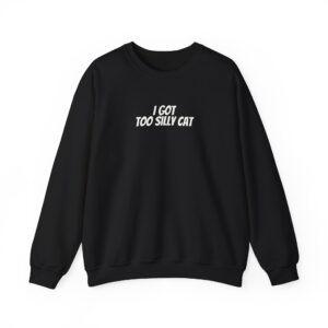 I Got Too Silly Cat Sweatshirt (White Print)