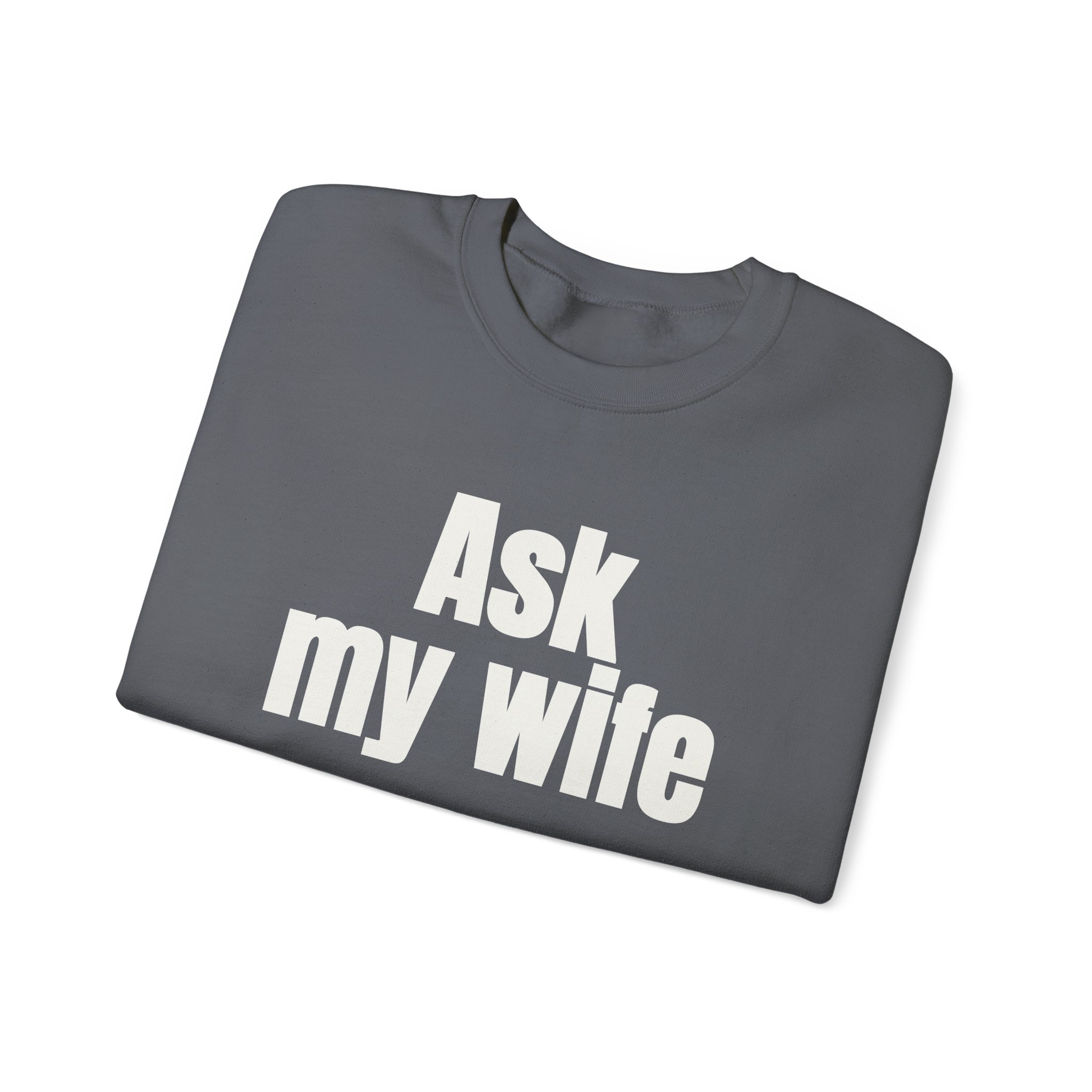 Ask My Wife Sweatshirt | Funny Sarcastic Sweatshirt | Gift for Husband - White Text - Sweatshirt - Image 15