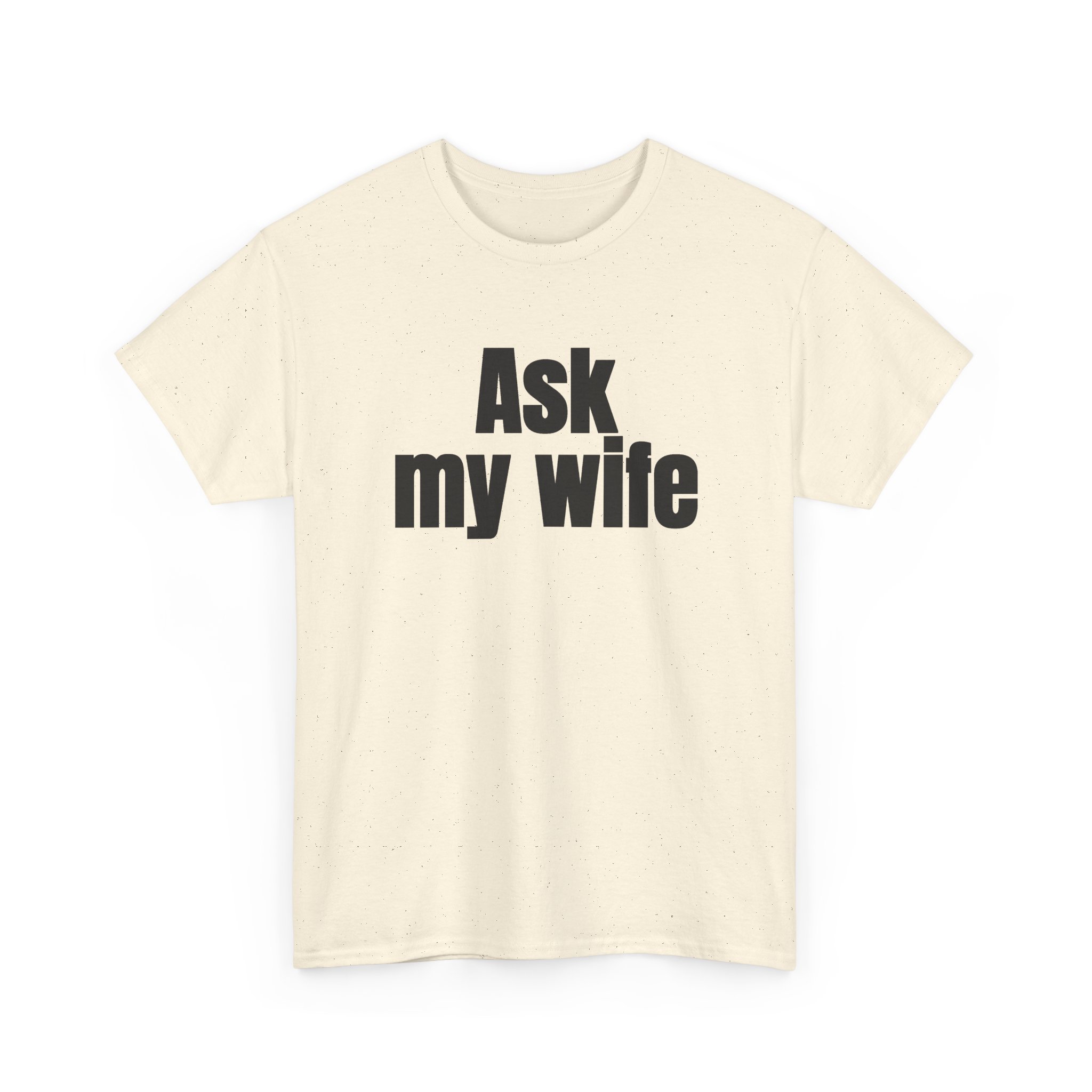 Ask My Wife Shirt | Funny Sarcastic Tee | Gift for Husband - Black Text - T-Shirt - Image 7