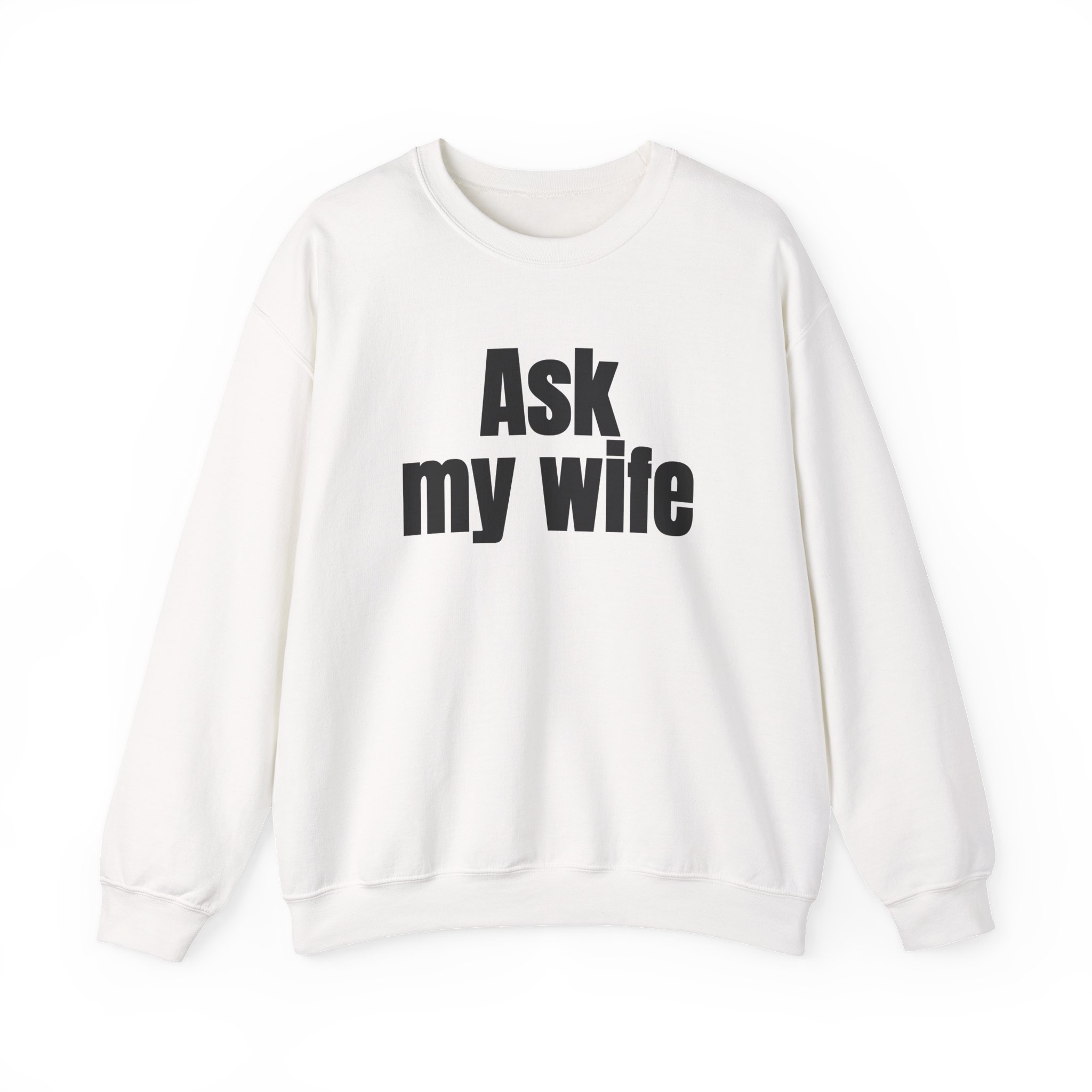 Ask My Wife Sweatshirt | Funny Sarcastic Sweatshirt | Gift for Husband - Black Text - Sweatshirt