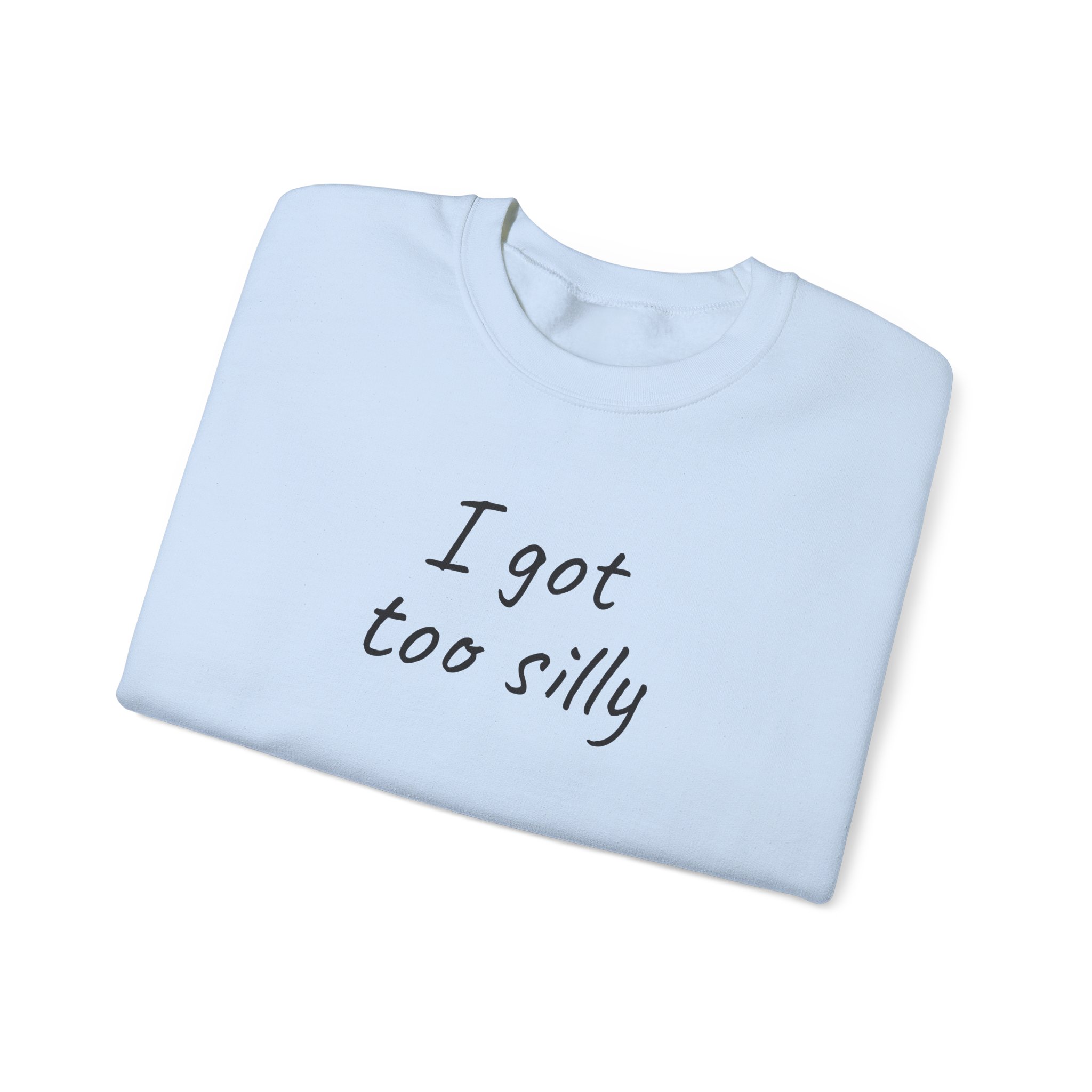 I Got Too Silly Sweatshirt (Black Print) - Image 11