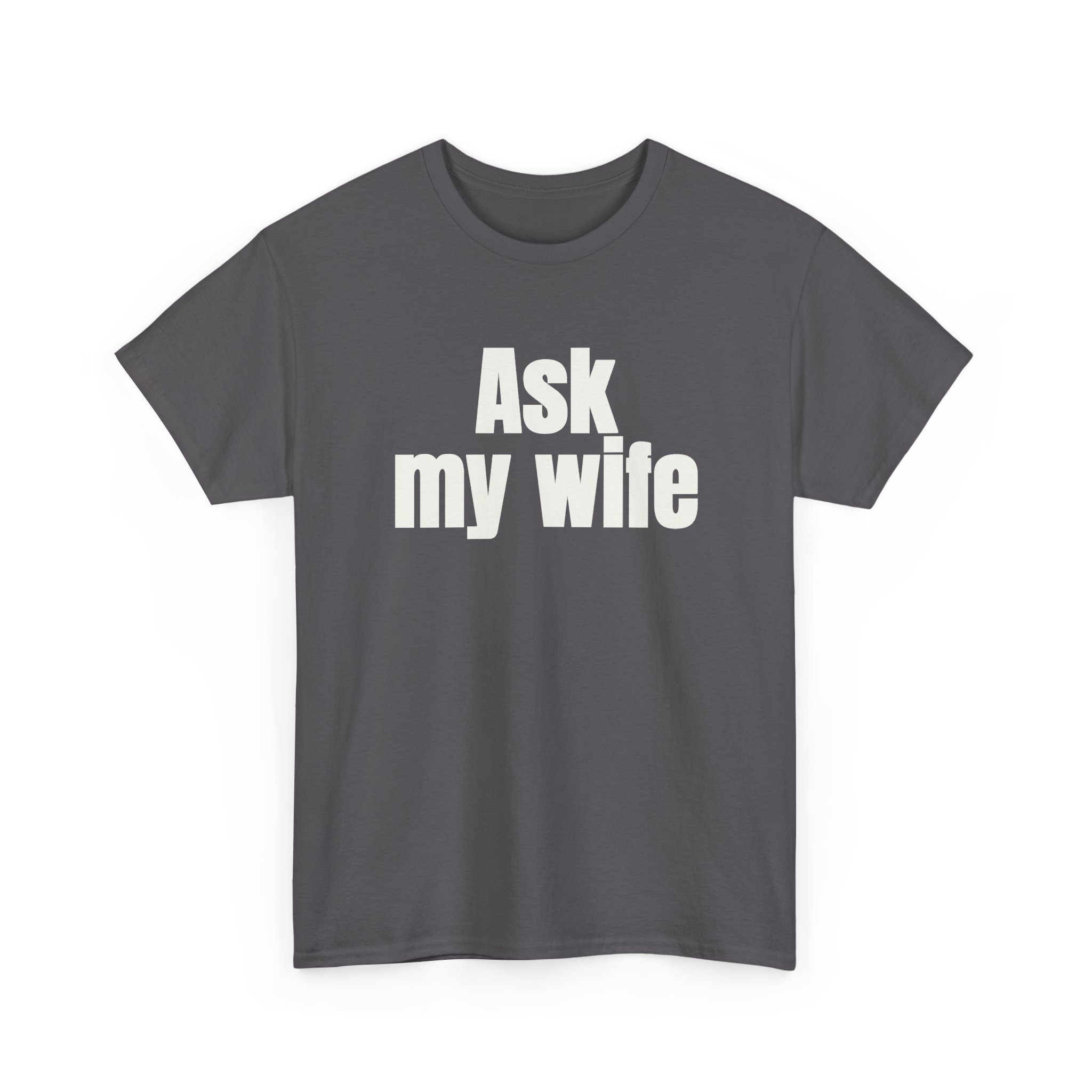 Ask My Wife Shirt | Funny Sarcastic Tee | Gift for Husband - White Text - T-Shirt - Image 11