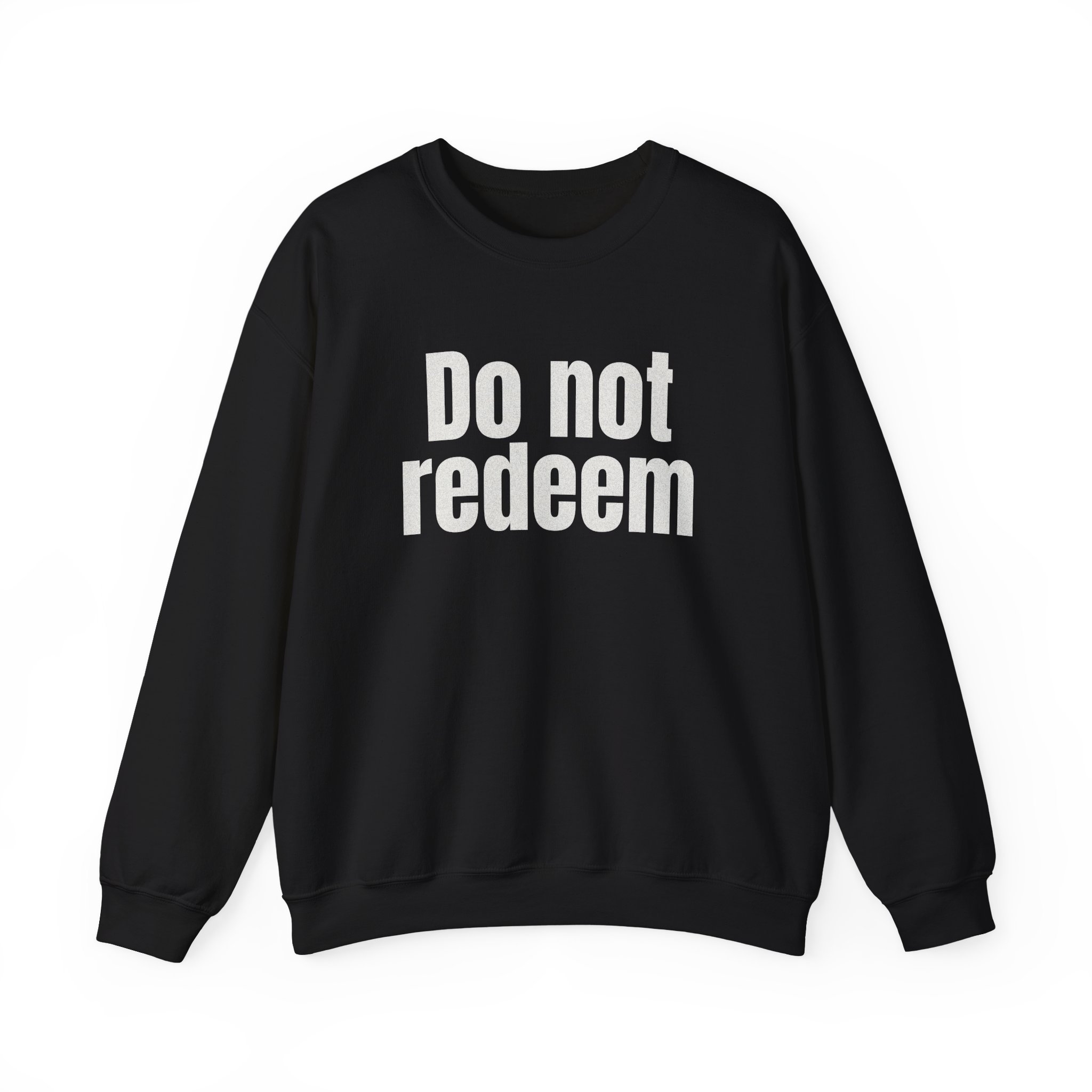 Do Not Redeem Sweatshirt | Funny Internet Sweatshirt | Gift for Meme Lover - White Text - Sweatshirt