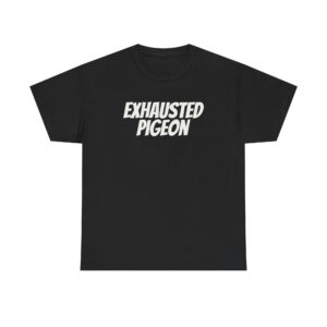 Exhausted Pigeon T-Shirt (weißer Druck)