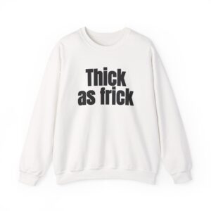 Thick As Frick Sweatshirt | Funny Gym Sweatshirt | Gift for Gym Bro - Black Text - Sweatshirt
