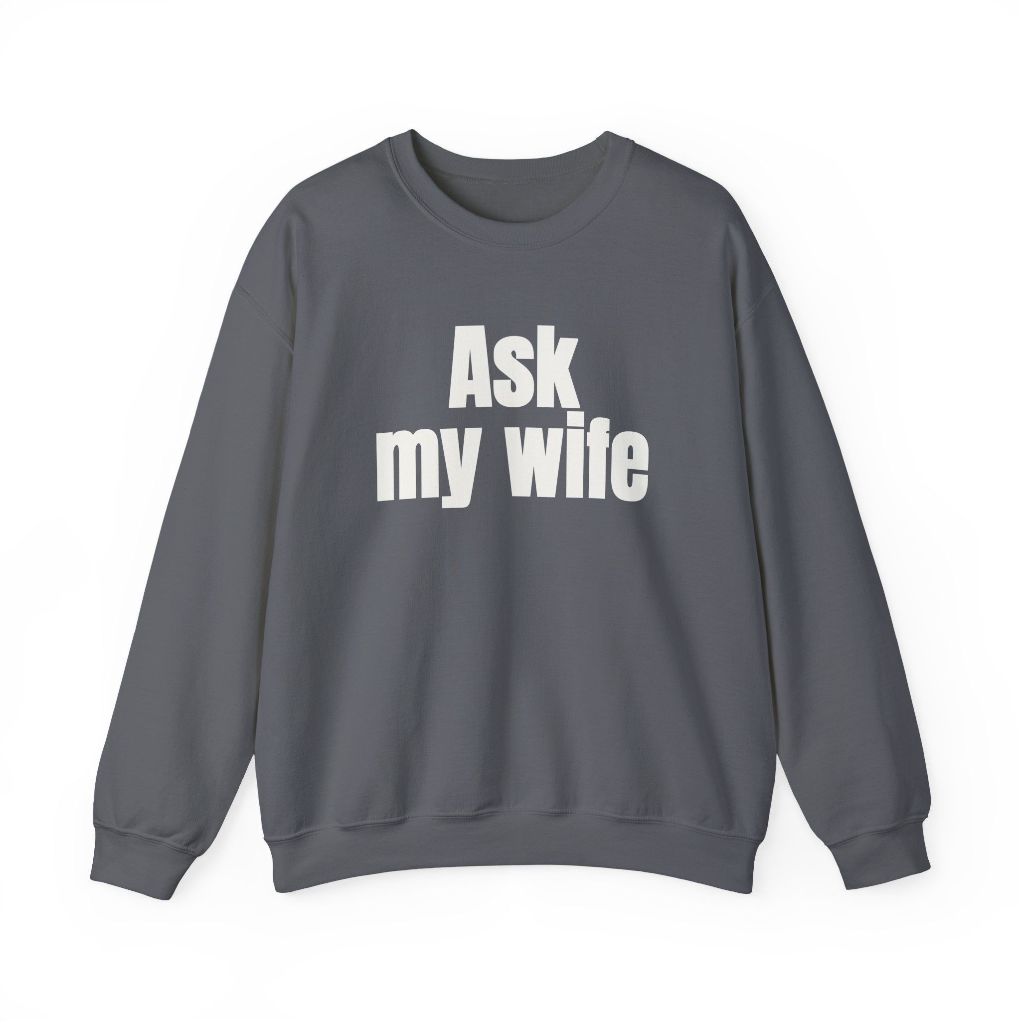 Ask My Wife Sweatshirt | Funny Sarcastic Sweatshirt | Gift for Husband - White Text - Sweatshirt - Image 13