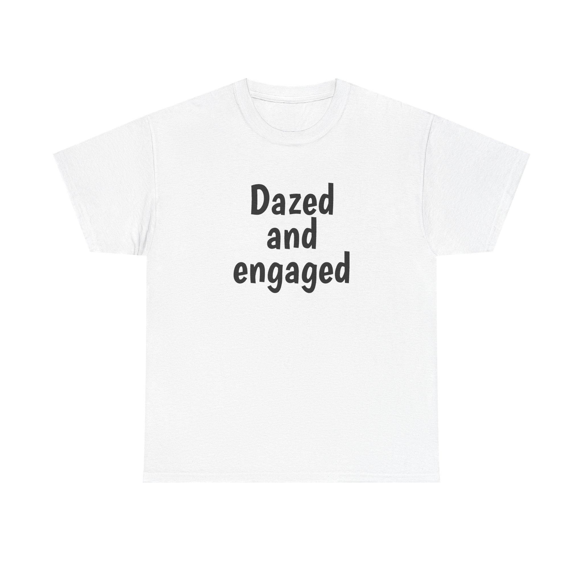 Dazed And Engaged T-Shirt (Black Print)