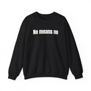 No Means No Sweatshirt (weißer Druck)