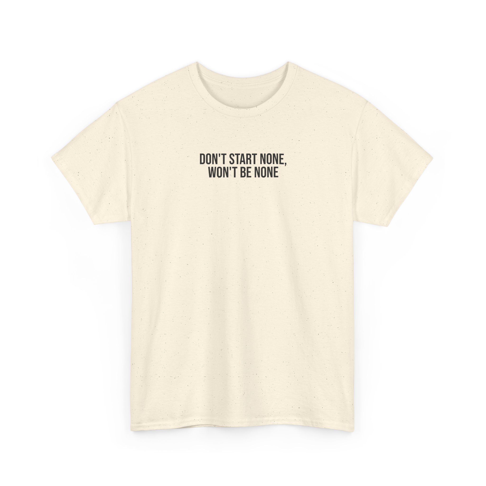 Don't Start None Won't Be None T-Shirt (schwarzer Druck)