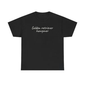 Golden Retriever Hangover Shirt | Funny Tee | Gift for Dog Owner - White Text - T-Shirt