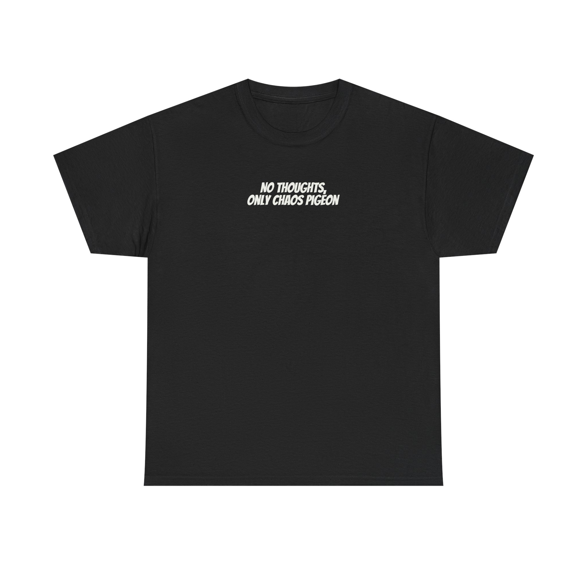 No Thoughts Only Chaos Pigeon T-Shirt (White Print)