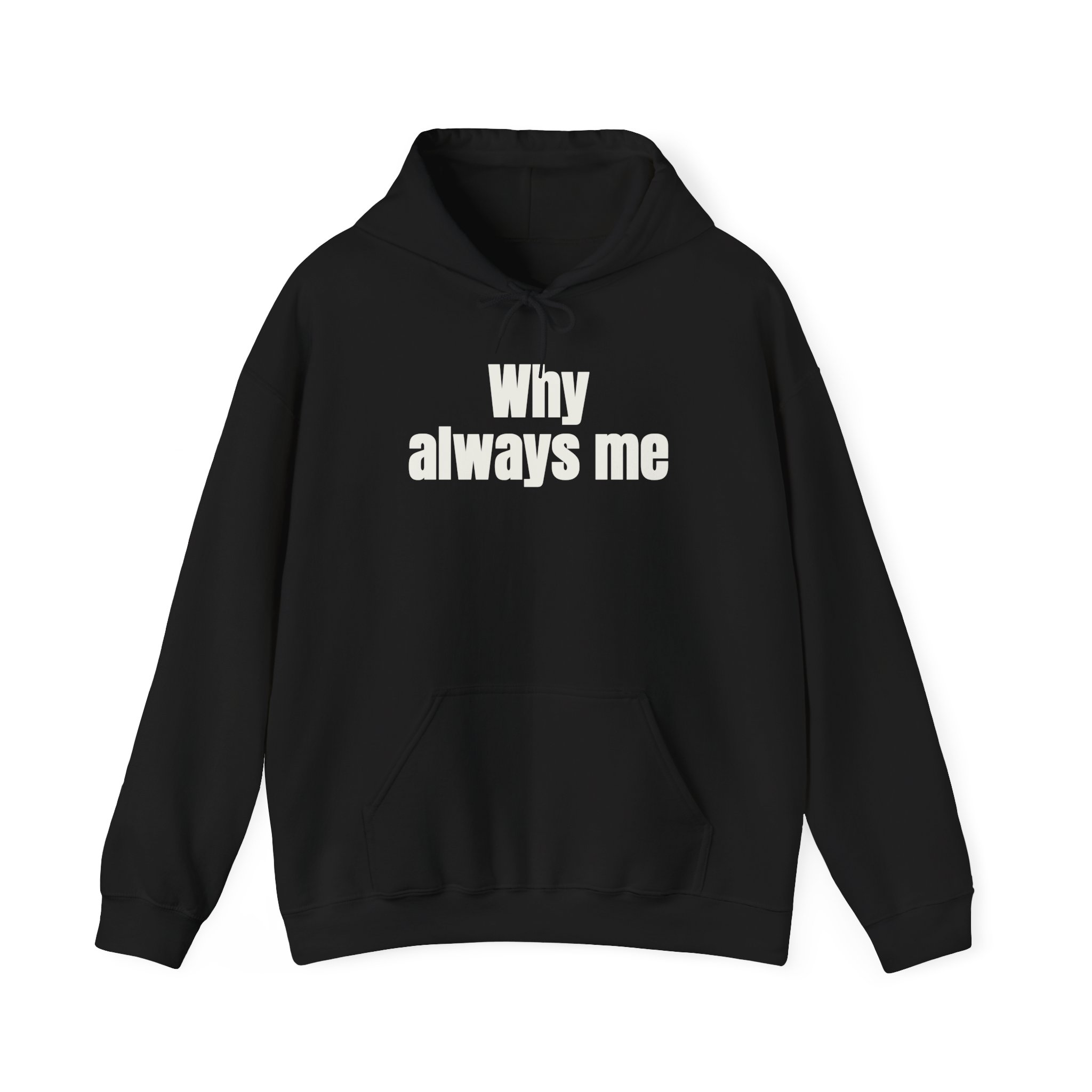 Why Always Me Hoodie | Funny Soccer Hoodie | Gift for Football Fan - White Text - Hoodie